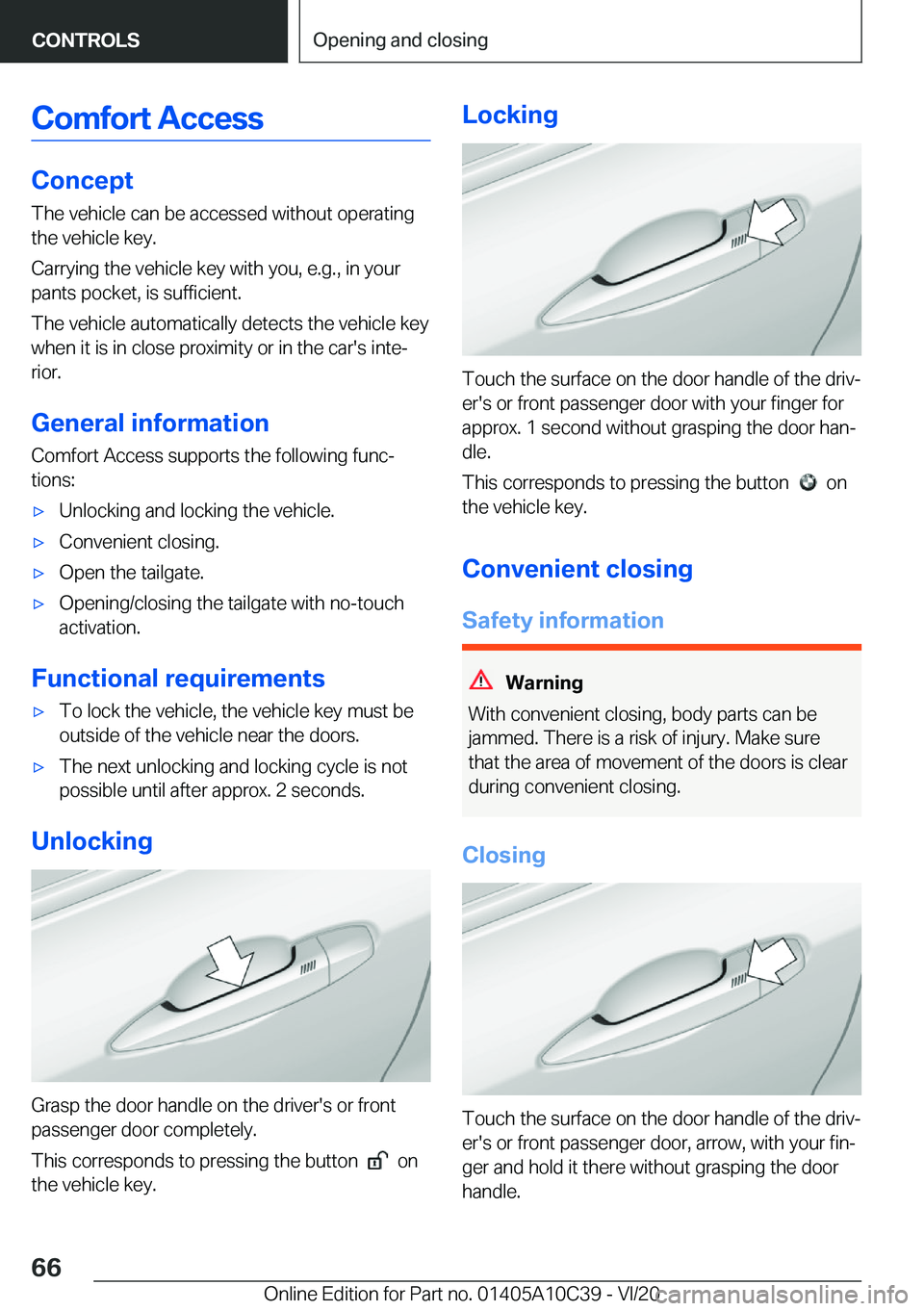 BMW X1 2021 Repair Manual �C�o�m�f�o�r�t��A�c�c�e�s�s
�C�o�n�c�e�p�t
�T�h�e��v�e�h�i�c�l�e��c�a�n��b�e��a�c�c�e�s�s�e�d��w�i�t�h�o�u�t��o�p�e�r�a�t�i�n�g
�t�h�e��v�e�h�i�c�l�e��k�e�y�.
�C�a�r�r�y�i�n�g��t�h�e��v�e�h