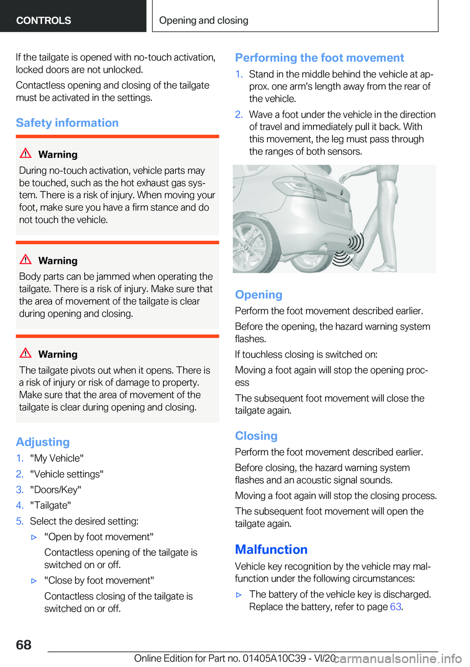 BMW X1 2021 Repair Manual �I�f��t�h�e��t�a�i�l�g�a�t�e��i�s��o�p�e�n�e�d��w�i�t�h��n�o�-�t�o�u�c�h��a�c�t�i�v�a�t�i�o�n�,�l�o�c�k�e�d��d�o�o�r�s��a�r�e��n�o�t��u�n�l�o�c�k�e�d�.
�C�o�n�t�a�c�t�l�e�s�s��o�p�e�n�i�n�