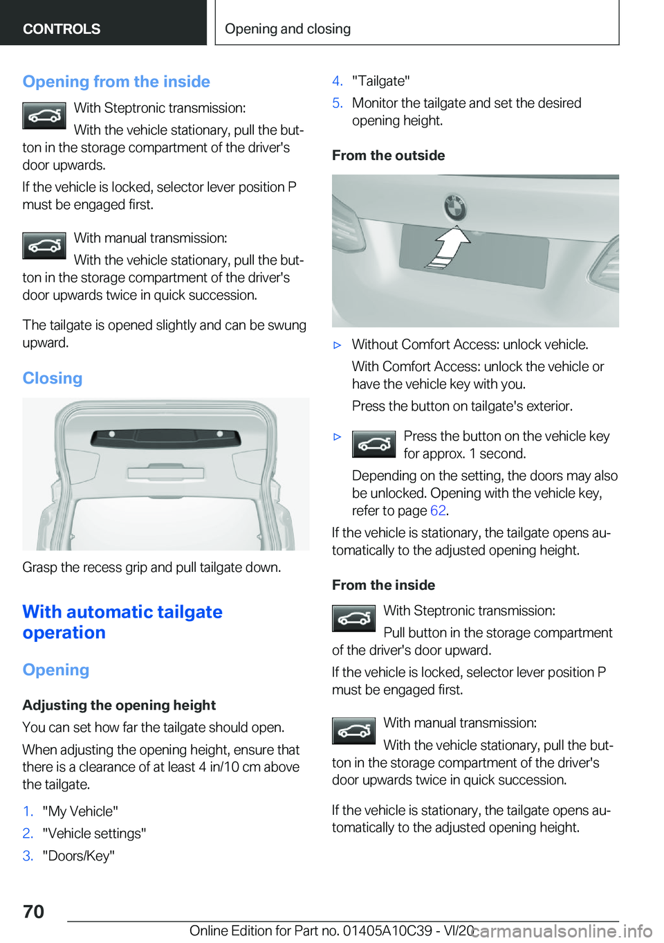 BMW X1 2021 Repair Manual �O�p�e�n�i�n�g��f�r�o�m��t�h�e��i�n�s�i�d�e�W�i�t�h��S�t�e�p�t�r�o�n�i�c��t�r�a�n�s�m�i�s�s�i�o�n�:
�W�i�t�h��t�h�e��v�e�h�i�c�l�e��s�t�a�t�i�o�n�a�r�y�,��p�u�l�l��t�h�e��b�u�t#j
�t�o�n��i