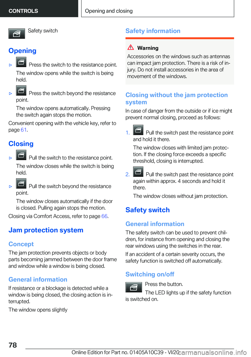 BMW X1 2021 Manual PDF �S�a�f�e�t�y��s�w�i�t�c�h
�O�p�e�n�i�n�g'x���P�r�e�s�s��t�h�e��s�w�i�t�c�h��t�o��t�h�e��r�e�s�i�s�t�a�n�c�e��p�o�i�n�t�.
�T�h�e��w�i�n�d�o�w��o�p�e�n�s��w�h�i�l�e��t�h�e��s�w�i�t�c�h