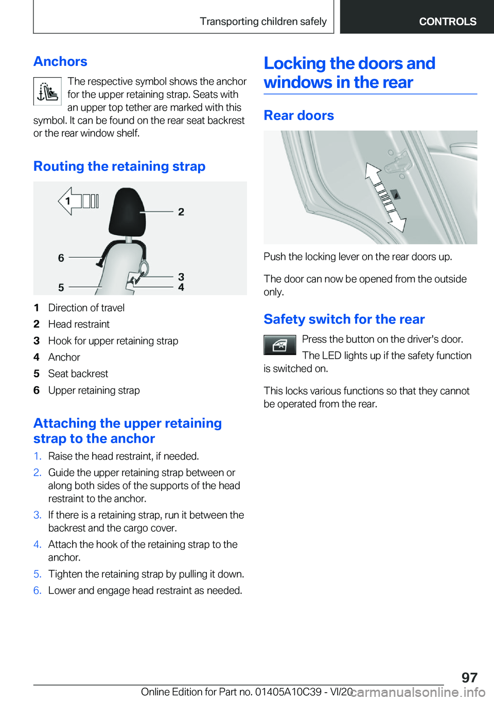 BMW X1 2021  Owners Manual �A�n�c�h�o�r�s�T�h�e��r�e�s�p�e�c�t�i�v�e��s�y�m�b�o�l��s�h�o�w�s��t�h�e��a�n�c�h�o�r
�f�o�r��t�h�e��u�p�p�e�r��r�e�t�a�i�n�i�n�g��s�t�r�a�p�.��S�e�a�t�s��w�i�t�h
�a�n��u�p�p�e�r��t�o�p�