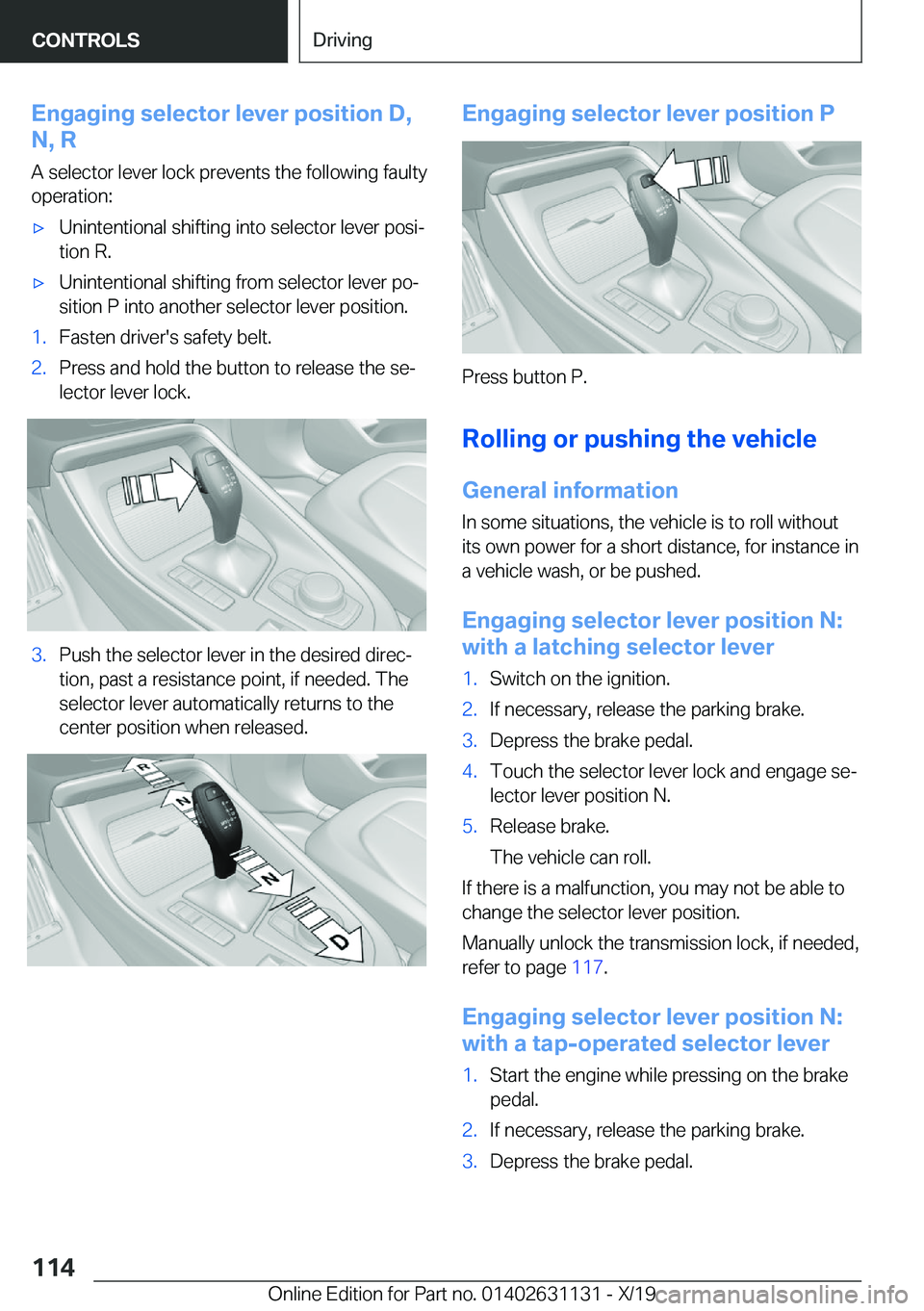 BMW X1 2020  Owners Manual �E�n�g�a�g�i�n�g��s�e�l�e�c�t�o�r��l�e�v�e�r��p�o�s�i�t�i�o�n��D�,
�N�,��R
�A��s�e�l�e�c�t�o�r��l�e�v�e�r��l�o�c�k��p�r�e�v�e�n�t�s��t�h�e��f�o�l�l�o�w�i�n�g��f�a�u�l�t�y
�o�p�e�r�a�t�i�o�