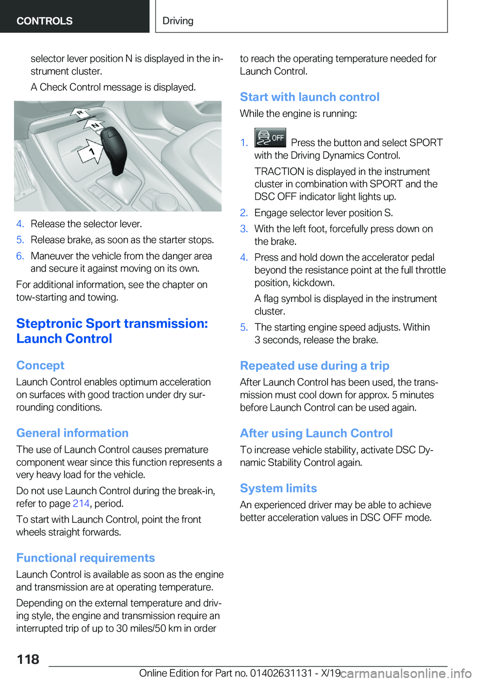 BMW X1 2020  Owners Manual �s�e�l�e�c�t�o�r��l�e�v�e�r��p�o�s�i�t�i�o�n��N��i�s��d�i�s�p�l�a�y�e�d��i�n��t�h�e��i�n#j�s�t�r�u�m�e�n�t��c�l�u�s�t�e�r�.
�A��C�h�e�c�k��C�o�n�t�r�o�l��m�e�s�s�a�g�e��i�s��d�i�s�p�l�a�