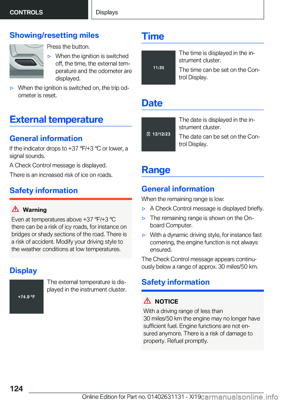 BMW X1 2020  Owners Manual �S�h�o�w�i�n�g�/�r�e�s�e�t�t�i�n�g��m�i�l�e�s�P�r�e�s�s��t�h�e��b�u�t�t�o�n�.'x�W�h�e�n��t�h�e��i�g�n�i�t�i�o�n��i�s��s�w�i�t�c�h�e�d
�o�f�f�,��t�h�e��t�i�m�e�,��t�h�e��e�x�t�e�r�n�a�l�