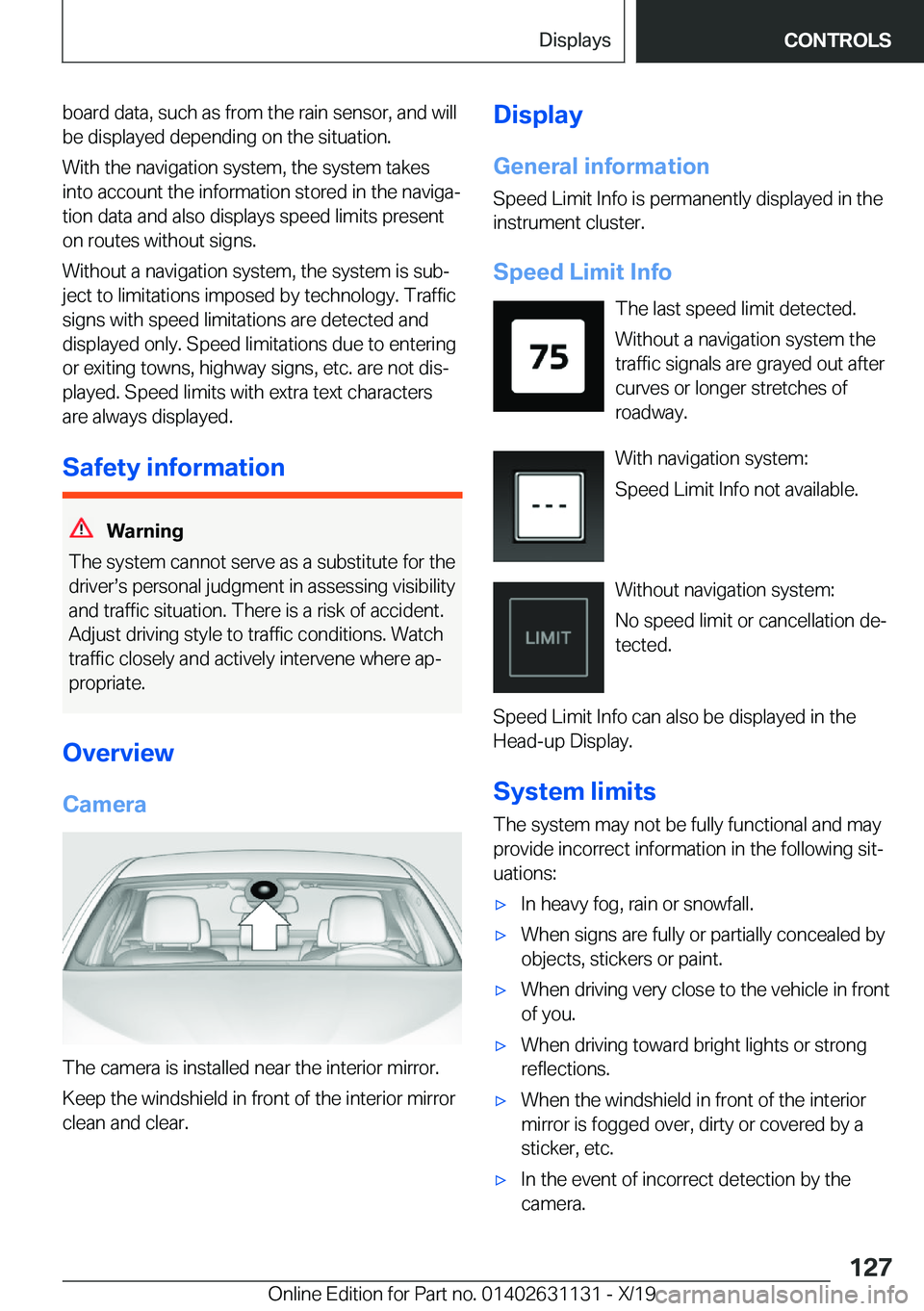 BMW X1 2020  Owners Manual �b�o�a�r�d��d�a�t�a�,��s�u�c�h��a�s��f�r�o�m��t�h�e��r�a�i�n��s�e�n�s�o�r�,��a�n�d��w�i�l�l�b�e��d�i�s�p�l�a�y�e�d��d�e�p�e�n�d�i�n�g��o�n��t�h�e��s�i�t�u�a�t�i�o�n�.
�W�i�t�h��t�h�e��