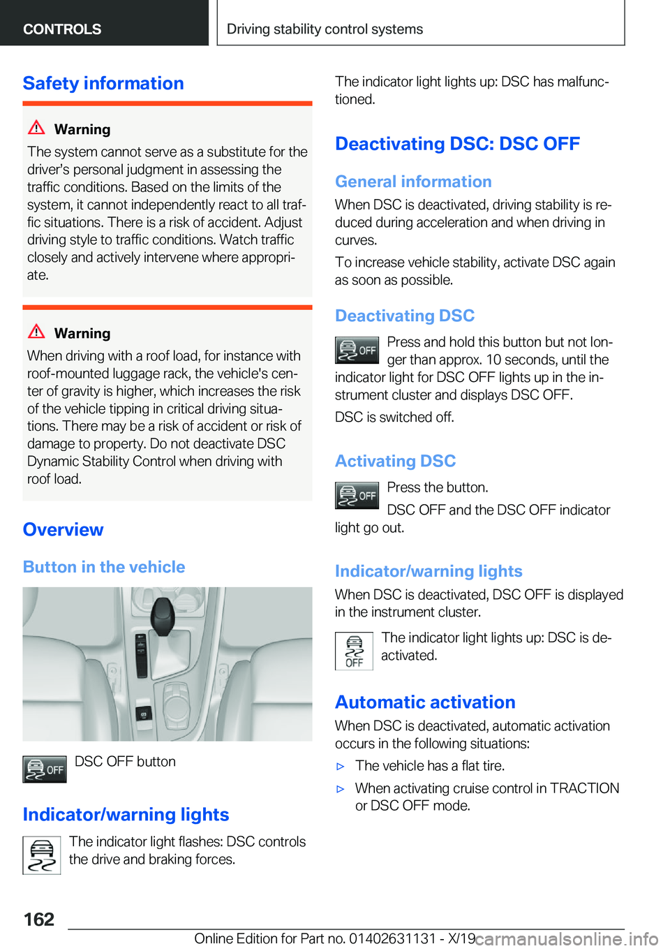 BMW X1 2020  Owners Manual �S�a�f�e�t�y��i�n�f�o�r�m�a�t�i�o�n
�W�a�r�n�i�n�g
�T�h�e��s�y�s�t�e�m��c�a�n�n�o�t��s�e�r�v�e��a�s��a��s�u�b�s�t�i�t�u�t�e��f�o�r��t�h�e
�d�r�i�v�e�r#s�s��p�e�r�s�o�n�a�l��j�u�d�g�m�e�n�t�