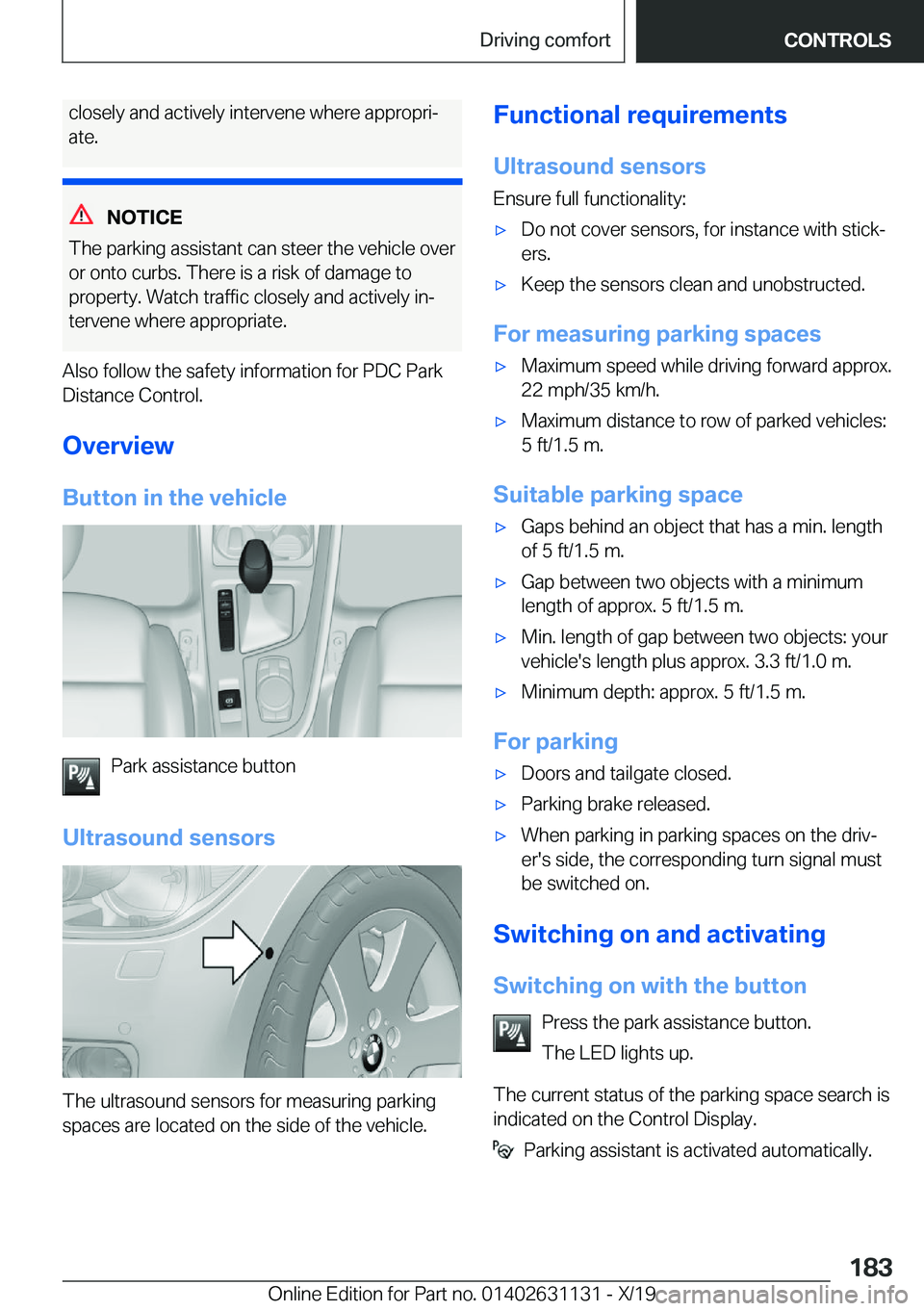 BMW X1 2020  Owners Manual �c�l�o�s�e�l�y��a�n�d��a�c�t�i�v�e�l�y��i�n�t�e�r�v�e�n�e��w�h�e�r�e��a�p�p�r�o�p�r�i#j
�a�t�e�.
�N�O�T�I�C�E
�T�h�e��p�a�r�k�i�n�g��a�s�s�i�s�t�a�n�t��c�a�n��s�t�e�e�r��t�h�e��v�e�h�i�c�l�
