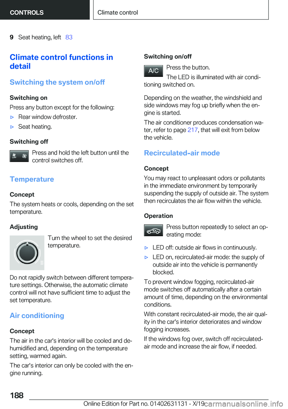 BMW X1 2020  Owners Manual �9�S�e�a�t��h�e�a�t�i�n�g�,��l�e�f�t#\#_�8�3�C�l�i�m�a�t�e��c�o�n�t�r�o�l��f�u�n�c�t�i�o�n�s��i�n
�d�e�t�a�i�l
�S�w�i�t�c�h�i�n�g��t�h�e��s�y�s�t�e�m��o�n�/�o�f�f
�S�w�i�t�c�h�i�n�g��o�n
�P�r