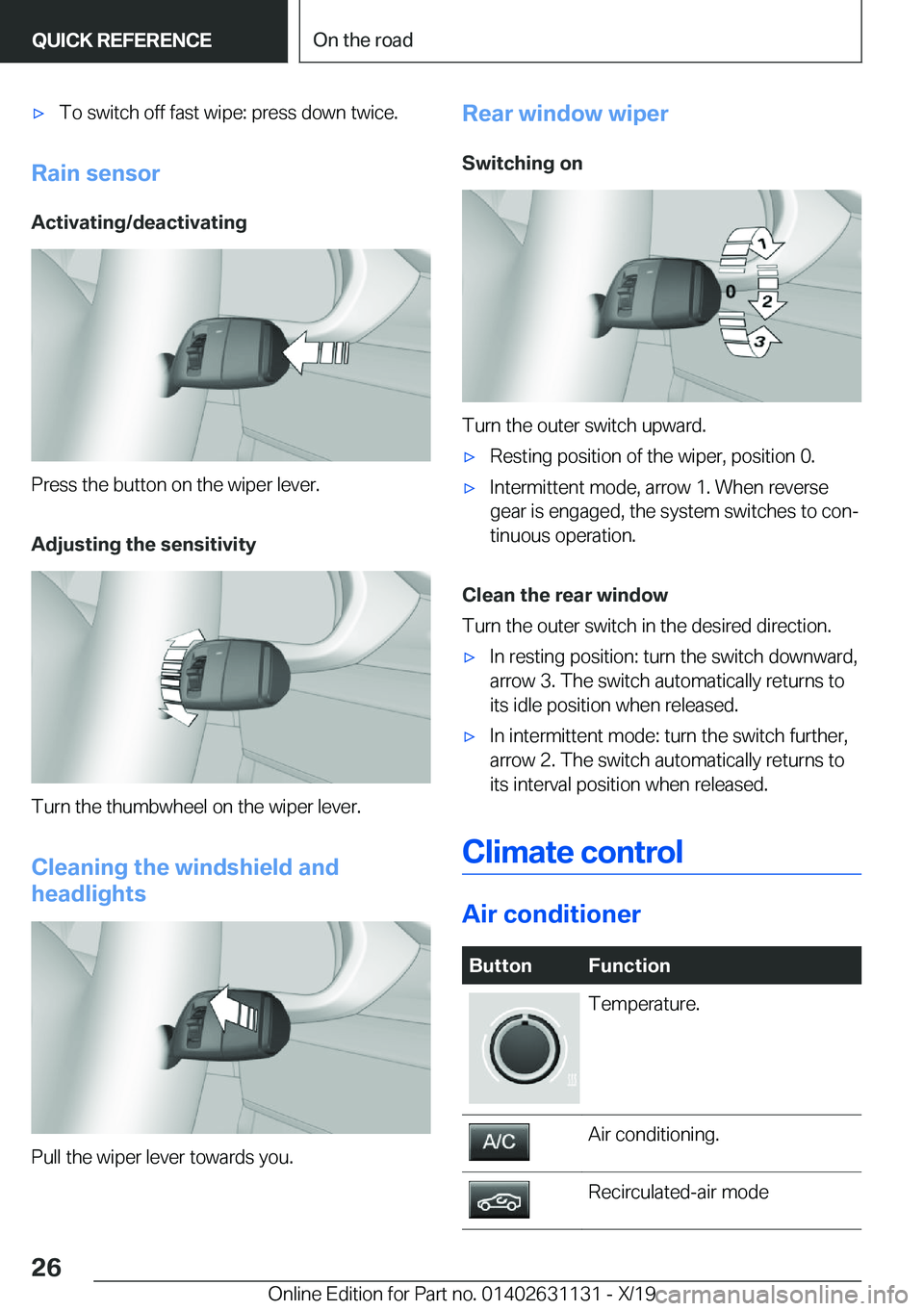 BMW X1 2020 Owners Manual 'x�T�o��s�w�i�t�c�h��o�f�f��f�a�s�t��w�i�p�e�:��p�r�e�s�s��d�o�w�n��t�w�i�c�e�.
�R�a�i�n��s�e�n�s�o�r�A�c�t�i�v�a�t�i�n�g�/�d�e�a�c�t�i�v�a�t�i�n�g
�P�r�e�s�s��t�h�e��b�u�t�t�o�n��o�n�