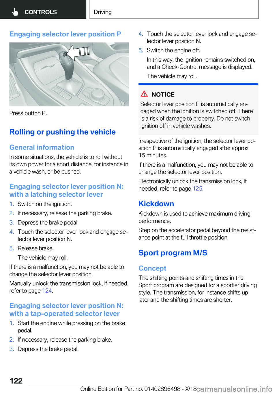 BMW X1 2019  Owners Manual �E�n�g�a�g�i�n�g��s�e�l�e�c�t�o�r��l�e�v�e�r��p�o�s�i�t�i�o�n��P
�P�r�e�s�s��b�u�t�t�o�n��P�.�R�o�l�l�i�n�g��o�r��p�u�s�h�i�n�g��t�h�e��v�e�h�i�c�l�e
�G�e�n�e�r�a�l��i�n�f�o�r�m�a�t�i�o�n
�