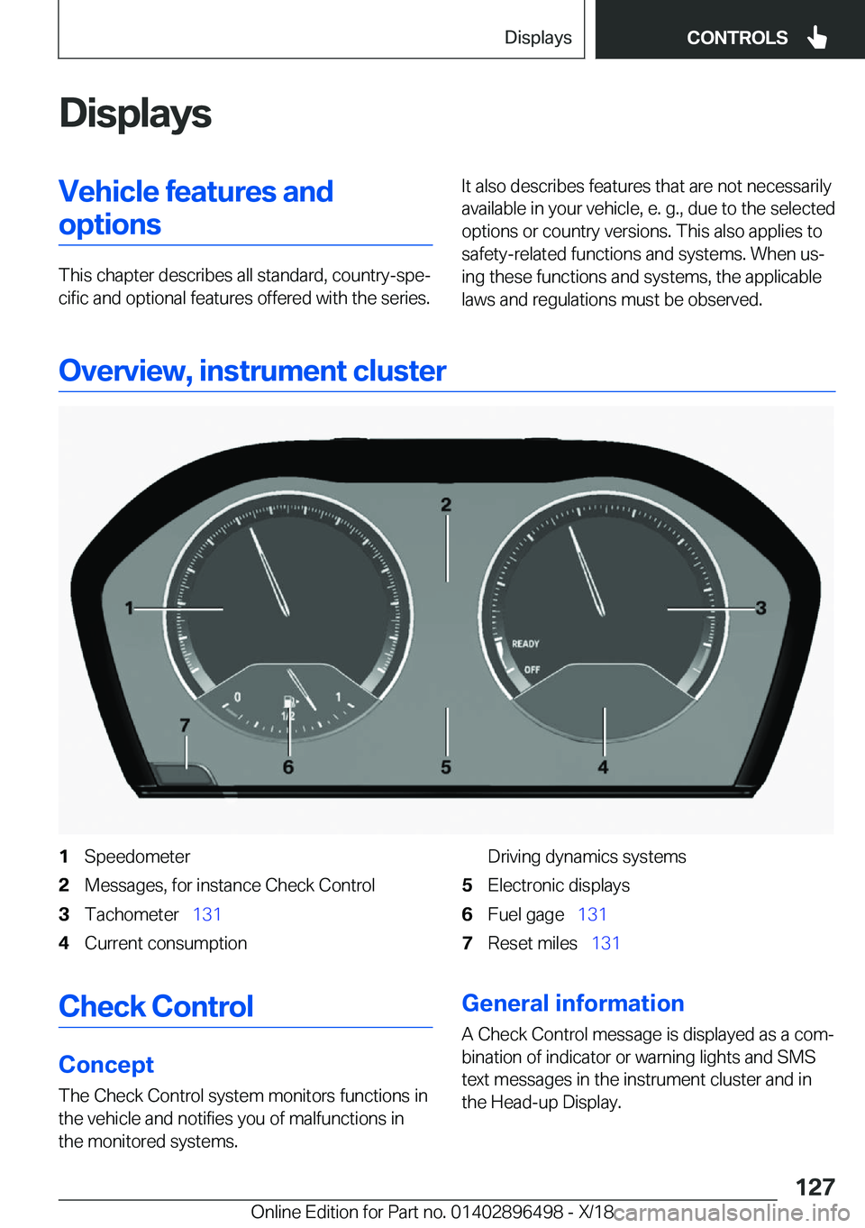 BMW X1 2019  Owners Manual �D�i�s�p�l�a�y�s�V�e�h�i�c�l�e��f�e�a�t�u�r�e�s��a�n�d�o�p�t�i�o�n�s
�T�h�i�s��c�h�a�p�t�e�r��d�e�s�c�r�i�b�e�s��a�l�l��s�t�a�n�d�a�r�d�,��c�o�u�n�t�r�y�-�s�p�ej�c�i�f�i�c��a�n�d��o�p�t�i�o�