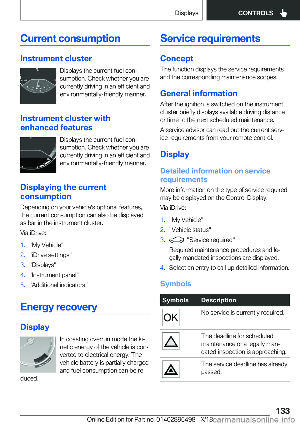 BMW X1 2019  Owners Manual �C�u�r�r�e�n�t��c�o�n�s�u�m�p�t�i�o�n
�I�n�s�t�r�u�m�e�n�t��c�l�u�s�t�e�r�D�i�s�p�l�a�y�s��t�h�e��c�u�r�r�e�n�t��f�u�e�l��c�o�nj�s�u�m�p�t�i�o�n�.��C�h�e�c�k��w�h�e�t�h�e�r��y�o�u��a�r�e
�c