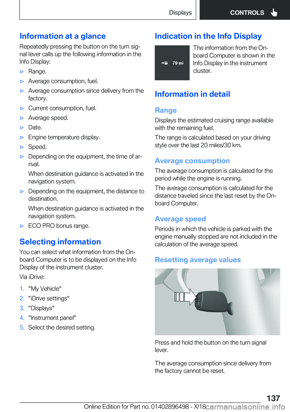 BMW X1 2019  Owners Manual �I�n�f�o�r�m�a�t�i�o�n��a�t��a��g�l�a�n�c�e�R�e�p�e�a�t�e�d�l�y��p�r�e�s�s�i�n�g��t�h�e��b�u�t�t�o�n��o�n��t�h�e��t�u�r�n��s�i�gj
�n�a�l��l�e�v�e�r��c�a�l�l�s��u�p��t�h�e��f�o�l�l�o�w�
