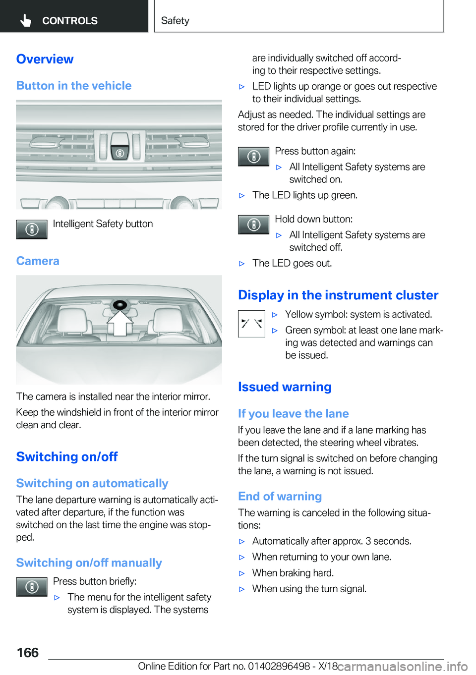 BMW X1 2019  Owners Manual �O�v�e�r�v�i�e�w�B�u�t�t�o�n��i�n��t�h�e��v�e�h�i�c�l�e
�I�n�t�e�l�l�i�g�e�n�t��S�a�f�e�t�y��b�u�t�t�o�n
�C�a�m�e�r�a
�T�h�e��c�a�m�e�r�a��i�s��i�n�s�t�a�l�l�e�d��n�e�a�r��t�h�e��i�n�t�e�r�