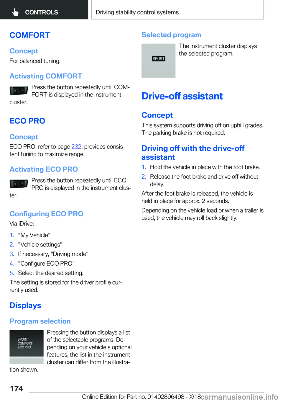 BMW X1 2019  Owners Manual �C�O�M�F�O�R�T
�C�o�n�c�e�p�t
�F�o�r��b�a�l�a�n�c�e�d��t�u�n�i�n�g�.
�A�c�t�i�v�a�t�i�n�g��C�O�M�F�O�R�T �P�r�e�s�s��t�h�e��b�u�t�t�o�n��r�e�p�e�a�t�e�d�l�y��u�n�t�i�l��C�O�Mj
�F�O�R�T��i�s�