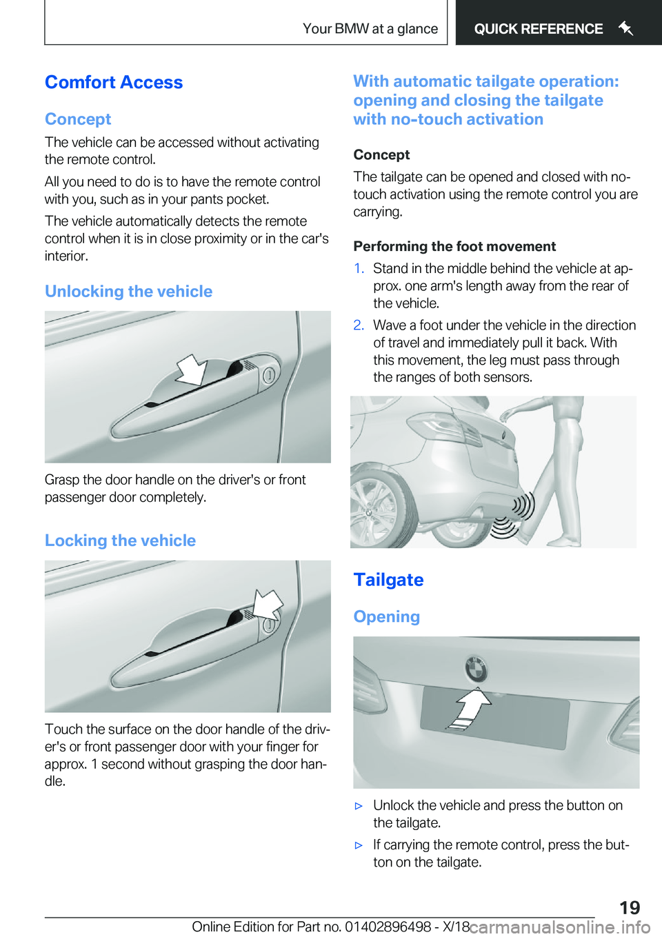 BMW X1 2019 User Guide �C�o�m�f�o�r�t��A�c�c�e�s�s�C�o�n�c�e�p�t
�T�h�e��v�e�h�i�c�l�e��c�a�n��b�e��a�c�c�e�s�s�e�d��w�i�t�h�o�u�t��a�c�t�i�v�a�t�i�n�g
�t�h�e��r�e�m�o�t�e��c�o�n�t�r�o�l�.
�A�l�l��y�o�u��n�e�e�d�