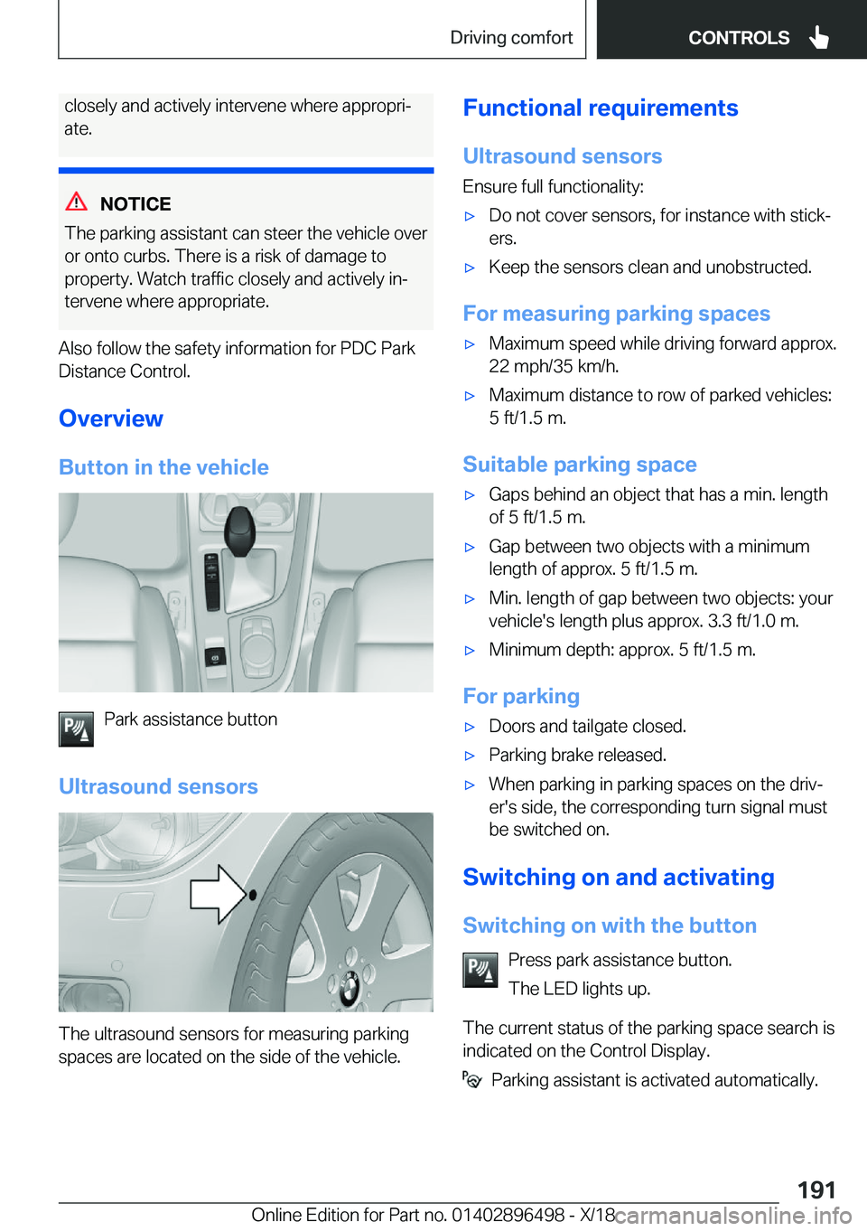 BMW X1 2019  Owners Manual �c�l�o�s�e�l�y��a�n�d��a�c�t�i�v�e�l�y��i�n�t�e�r�v�e�n�e��w�h�e�r�e��a�p�p�r�o�p�r�ij
�a�t�e�.
�N�O�T�I�C�E
�T�h�e��p�a�r�k�i�n�g��a�s�s�i�s�t�a�n�t��c�a�n��s�t�e�e�r��t�h�e��v�e�h�i�c�l�