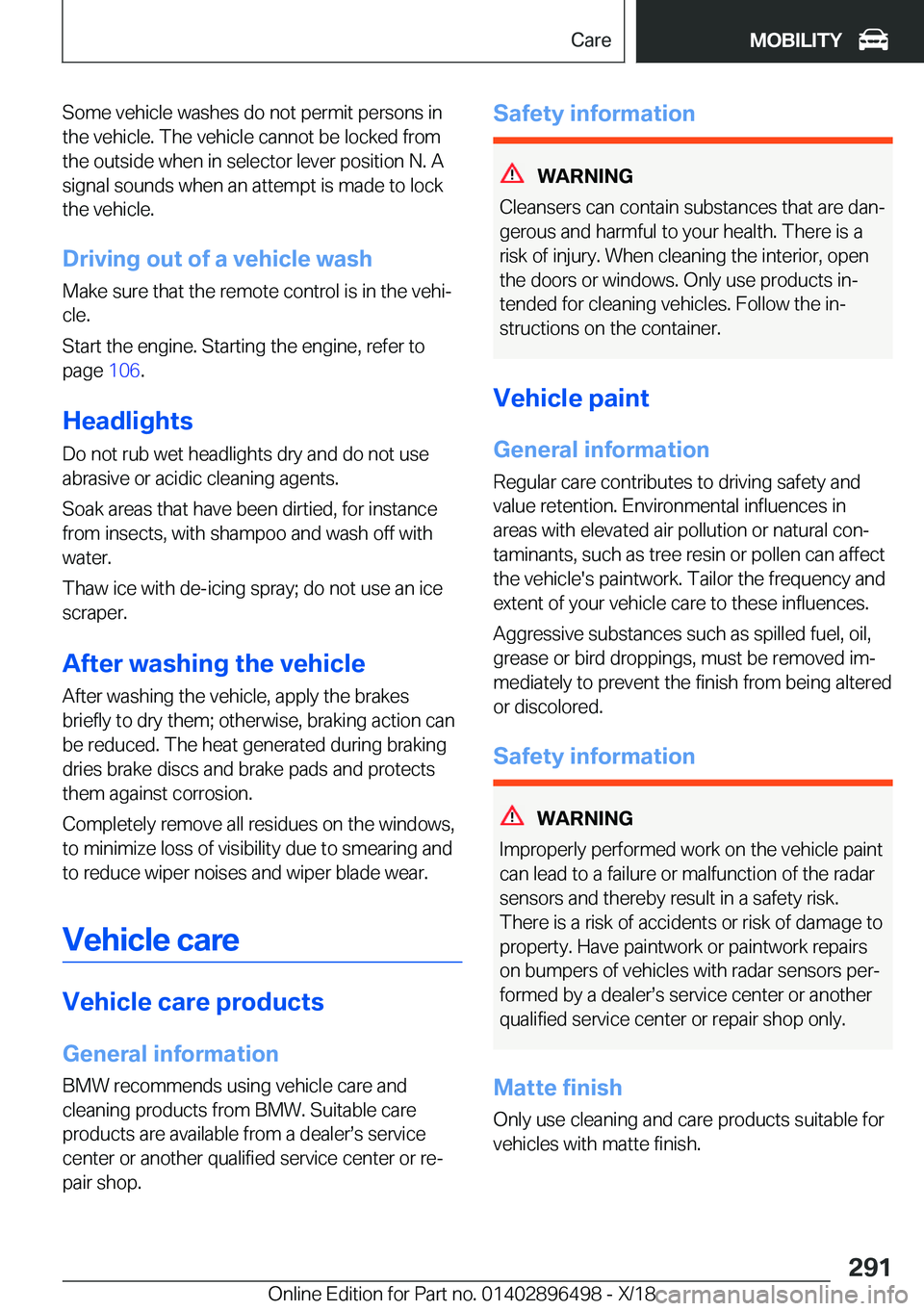 BMW X1 2019  Owners Manual �S�o�m�e��v�e�h�i�c�l�e��w�a�s�h�e�s��d�o��n�o�t��p�e�r�m�i�t��p�e�r�s�o�n�s��i�n�t�h�e��v�e�h�i�c�l�e�.��T�h�e��v�e�h�i�c�l�e��c�a�n�n�o�t��b�e��l�o�c�k�e�d��f�r�o�m�t�h�e��o�u�t�s�i�d