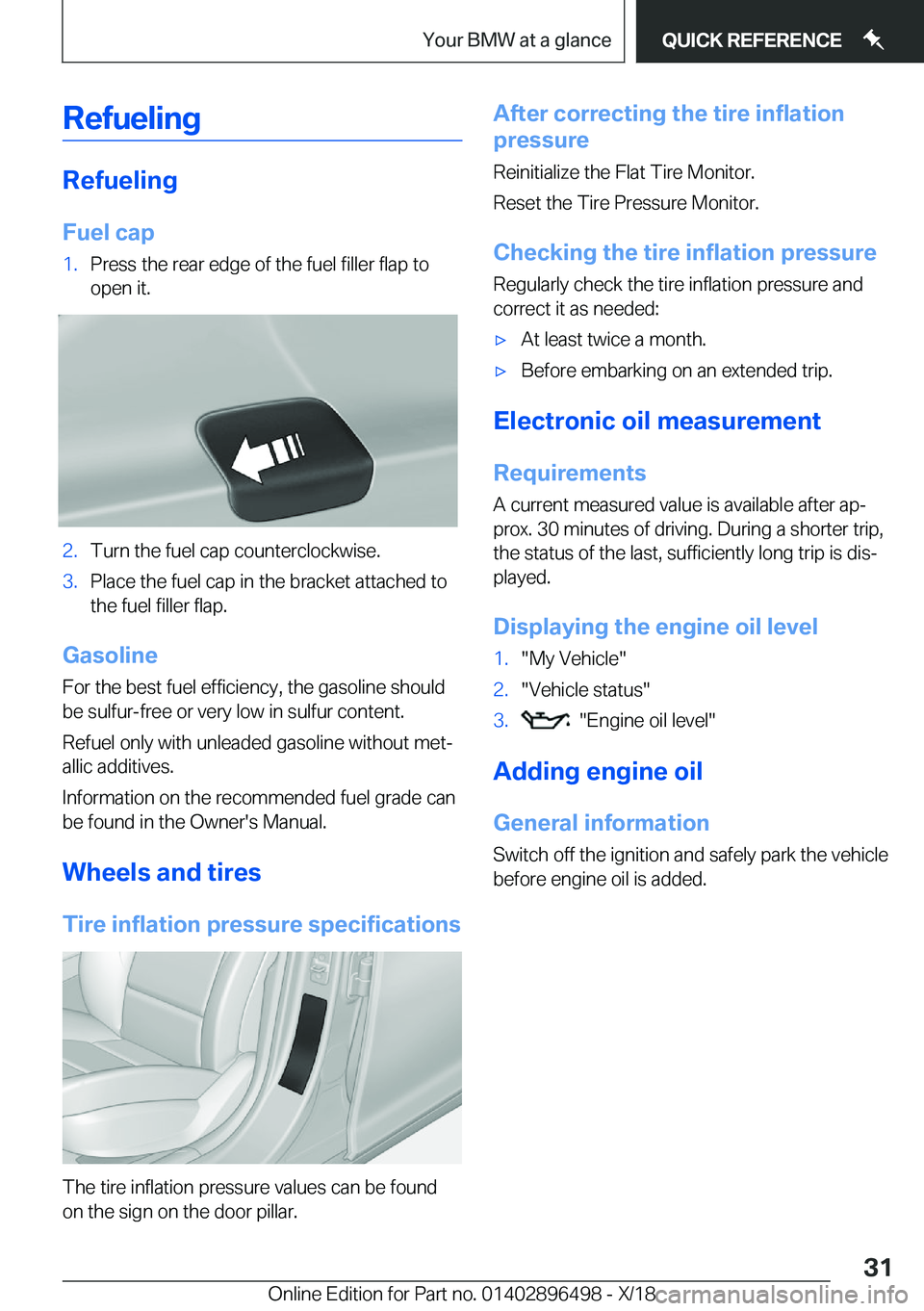 BMW X1 2019 Owners Guide �R�e�f�u�e�l�i�n�g
�R�e�f�u�e�l�i�n�g�F�u�e�l��c�a�p
�1�.�P�r�e�s�s��t�h�e��r�e�a�r��e�d�g�e��o�f��t�h�e��f�u�e�l��f�i�l�l�e�r��f�l�a�p��t�o�o�p�e�n��i�t�.�2�.�T�u�r�n��t�h�e��f�u�e�l��c