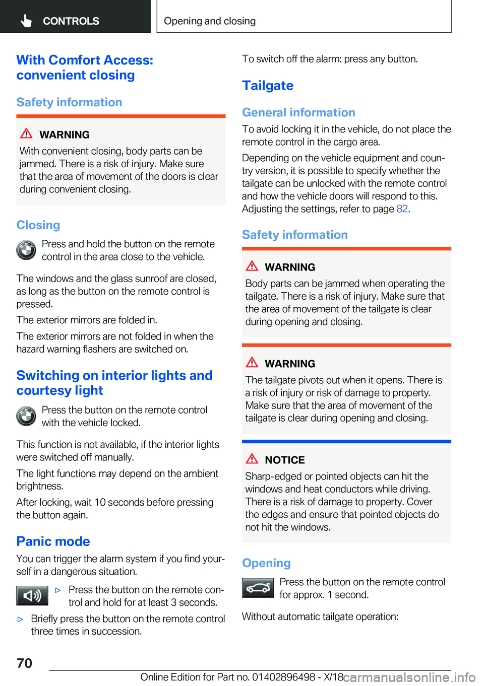 BMW X1 2019 Repair Manual �W�i�t�h��C�o�m�f�o�r�t��A�c�c�e�s�s�:
�c�o�n�v�e�n�i�e�n�t��c�l�o�s�i�n�g
�S�a�f�e�t�y��i�n�f�o�r�m�a�t�i�o�n
�W�A�R�N�I�N�G
�W�i�t�h��c�o�n�v�e�n�i�e�n�t��c�l�o�s�i�n�g�,��b�o�d�y��p�a�r�t�s