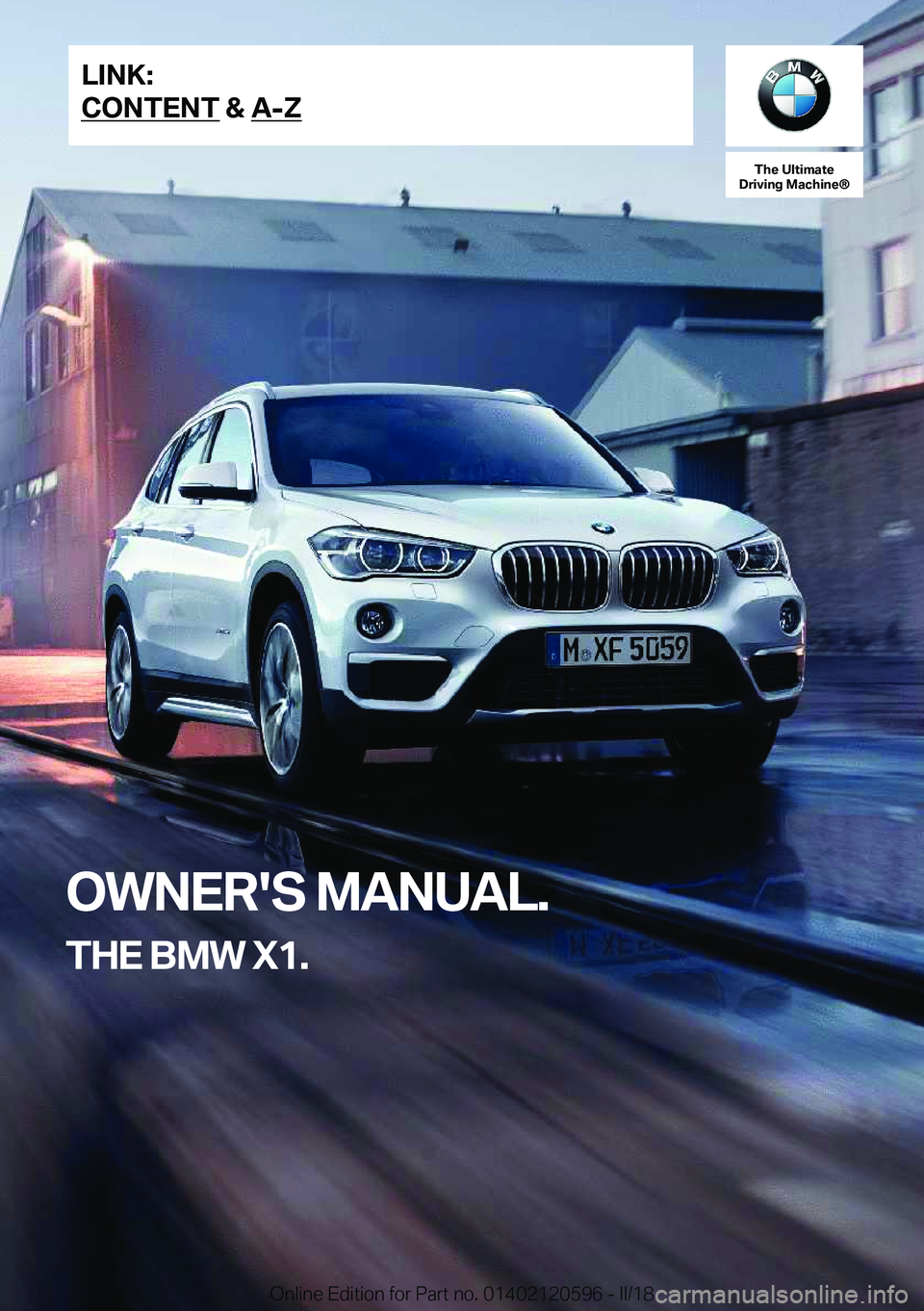 BMW X1 2018  Owners Manual �T�h�e��U�l�t�i�m�a�t�e
�D�r�i�v�i�n�g��M�a�c�h�i�n�e�n
�O�W�N�E�R�'�S��M�A�N�U�A�L�.
�T�H�E��B�M�W��X�1�.�L�I�N�K�:
�C�O�N�T�E�N�T��&��A�-�Z�O�n�l�i�n�e� �E�d�i�t�i�o�n� �f�o�r� �P�a�r�t� 