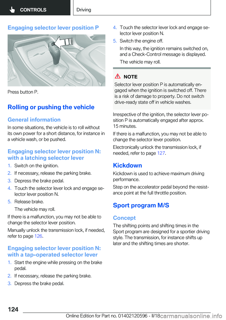 BMW X1 2018  Owners Manual �E�n�g�a�g�i�n�g��s�e�l�e�c�t�o�r��l�e�v�e�r��p�o�s�i�t�i�o�n��P
�P�r�e�s�s� �b�u�t�t�o�n� �P�.�R�o�l�l�i�n�g��o�r��p�u�s�h�i�n�g��t�h�e��v�e�h�i�c�l�e
�G�e�n�e�r�a�l��i�n�f�o�r�m�a�t�i�o�n
�