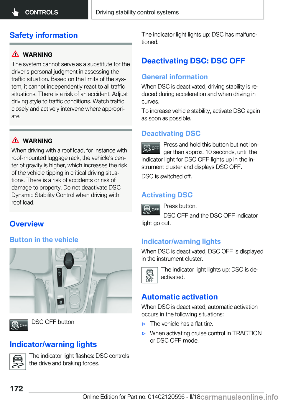 BMW X1 2018  Owners Manual �S�a�f�e�t�y��i�n�f�o�r�m�a�t�i�o�n
�W�A�R�N�I�N�G
�T�h�e� �s�y�s�t�e�m� �c�a�n�n�o�t� �s�e�r�v�e� �a�s� �a� �s�u�b�s�t�i�t�u�t�e� �f�o�r� �t�h�e
�d�r�i�v�e�rs�s� �p�e�r�s�o�n�a�l� �j�u�d�g�m�e�n�t�