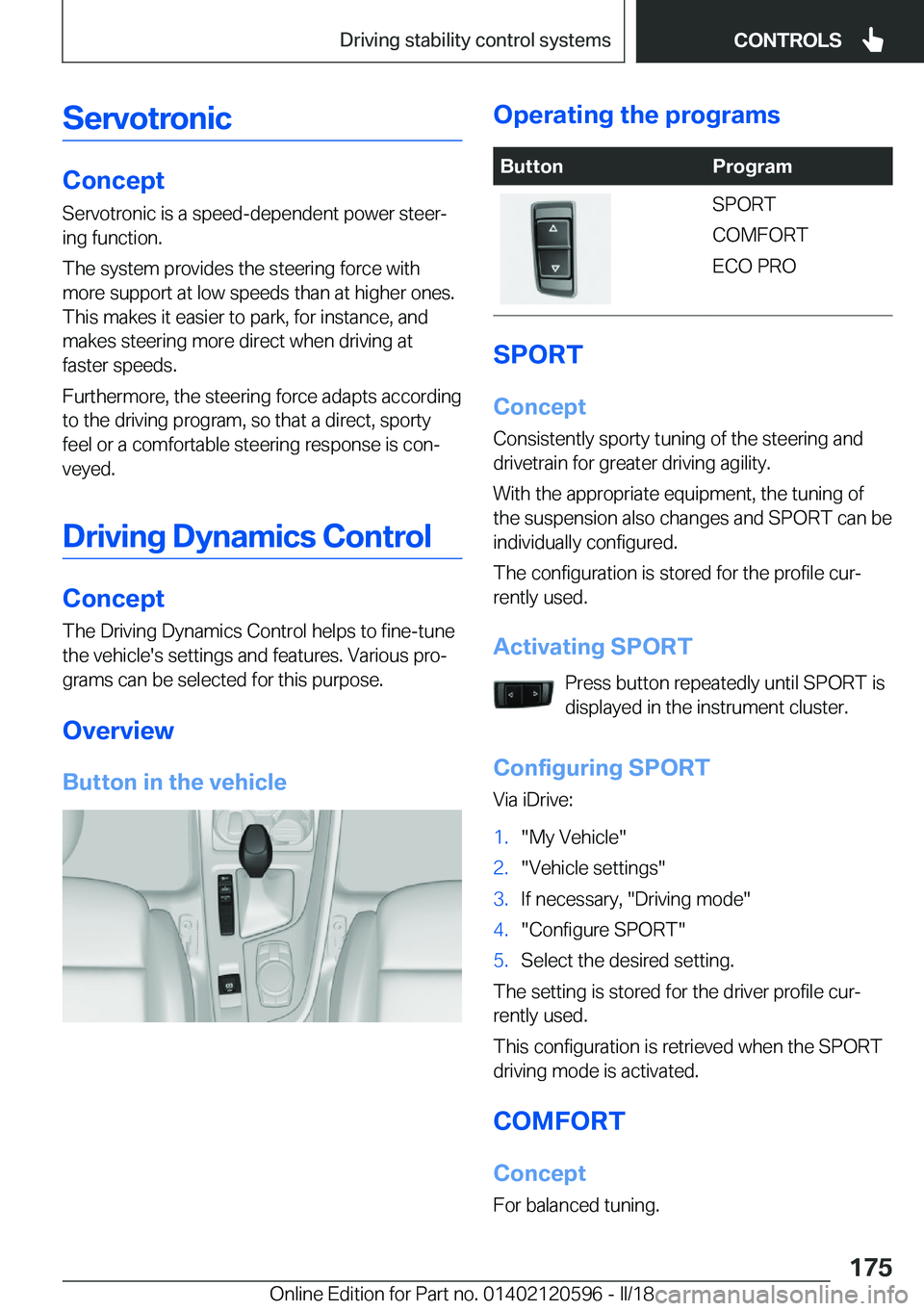 BMW X1 2018  Owners Manual �S�e�r�v�o�t�r�o�n�i�c
�C�o�n�c�e�p�t
�S�e�r�v�o�t�r�o�n�i�c� �i�s� �a� �s�p�e�e�d�-�d�e�p�e�n�d�e�n�t� �p�o�w�e�r� �s�t�e�e�rj
�i�n�g� �f�u�n�c�t�i�o�n�.
�T�h�e� �s�y�s�t�e�m� �p�r�o�v�i�d�e�s� �t�h