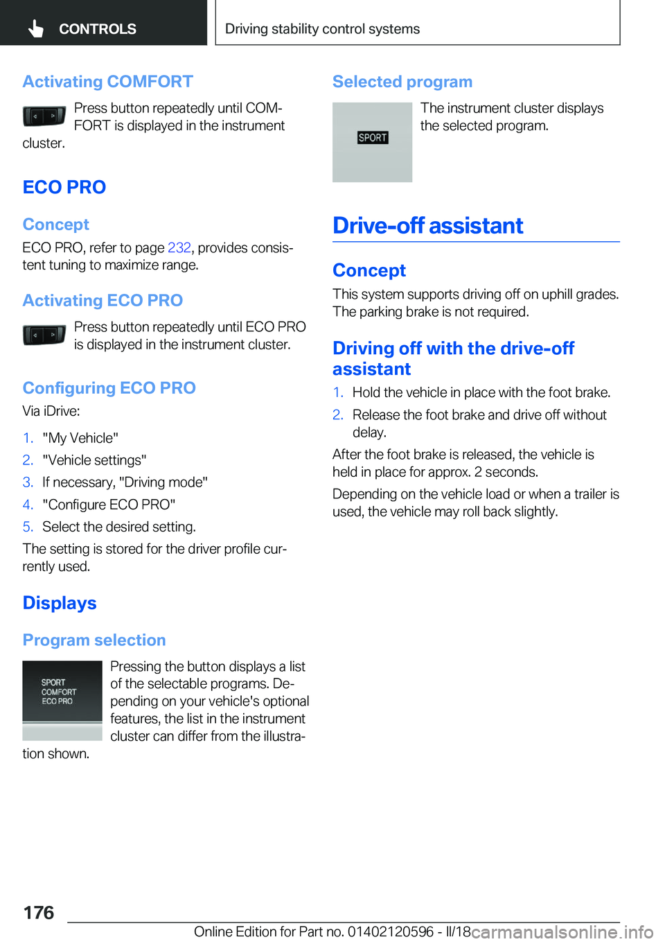 BMW X1 2018  Owners Manual �A�c�t�i�v�a�t�i�n�g��C�O�M�F�O�R�T�P�r�e�s�s� �b�u�t�t�o�n� �r�e�p�e�a�t�e�d�l�y� �u�n�t�i�l� �C�O�Mj
�F�O�R�T� �i�s� �d�i�s�p�l�a�y�e�d� �i�n� �t�h�e� �i�n�s�t�r�u�m�e�n�t
�c�l�u�s�t�e�r�.
�E�C�O�