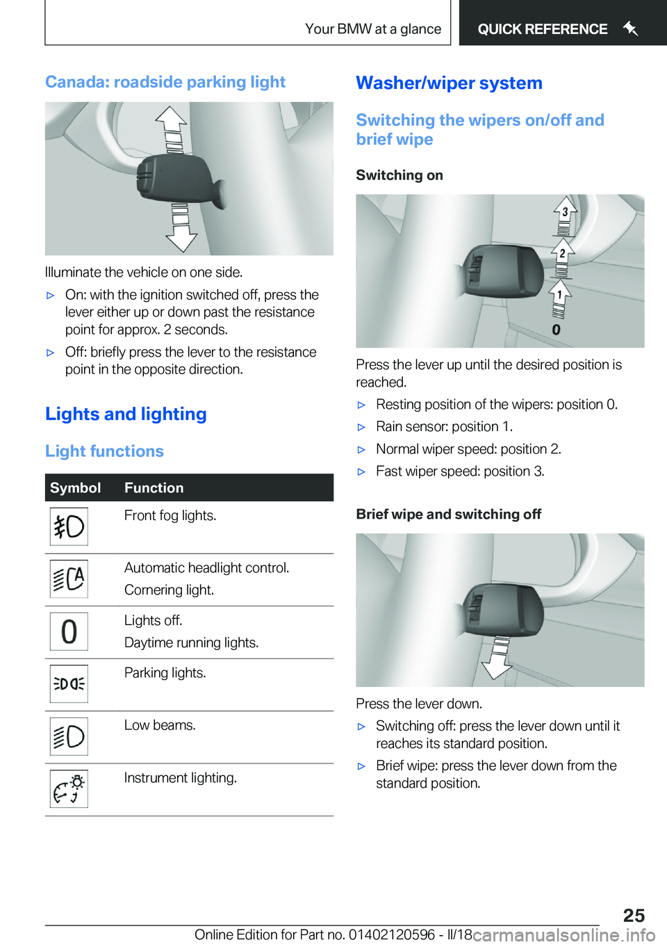 BMW X1 2018 Owners Manual �C�a�n�a�d�a�:��r�o�a�d�s�i�d�e��p�a�r�k�i�n�g��l�i�g�h�t
�I�l�l�u�m�i�n�a�t�e� �t�h�e� �v�e�h�i�c�l�e� �o�n� �o�n�e� �s�i�d�e�.
'x�O�n�:� �w�i�t�h� �t�h�e� �i�g�n�i�t�i�o�n� �s�w�i�t�c�h�e�d� 