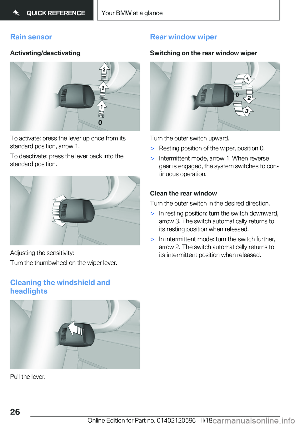 BMW X1 2018 Owners Manual �R�a�i�n��s�e�n�s�o�r�A�c�t�i�v�a�t�i�n�g�/�d�e�a�c�t�i�v�a�t�i�n�g
�T�o� �a�c�t�i�v�a�t�e�:� �p�r�e�s�s� �t�h�e� �l�e�v�e�r� �u�p� �o�n�c�e� �f�r�o�m� �i�t�s
�s�t�a�n�d�a�r�d� �p�o�s�i�t�i�o�n�,� �a