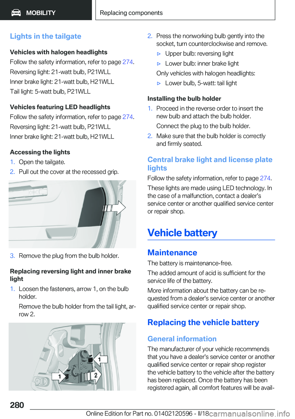 BMW X1 2018  Owners Manual �L�i�g�h�t�s��i�n��t�h�e��t�a�i�l�g�a�t�e�V�e�h�i�c�l�e�s��w�i�t�h��h�a�l�o�g�e�n��h�e�a�d�l�i�g�h�t�s
�F�o�l�l�o�w� �t�h�e� �s�a�f�e�t�y� �i�n�f�o�r�m�a�t�i�o�n�,� �r�e�f�e�r� �t�o� �p�a�g�e�  
