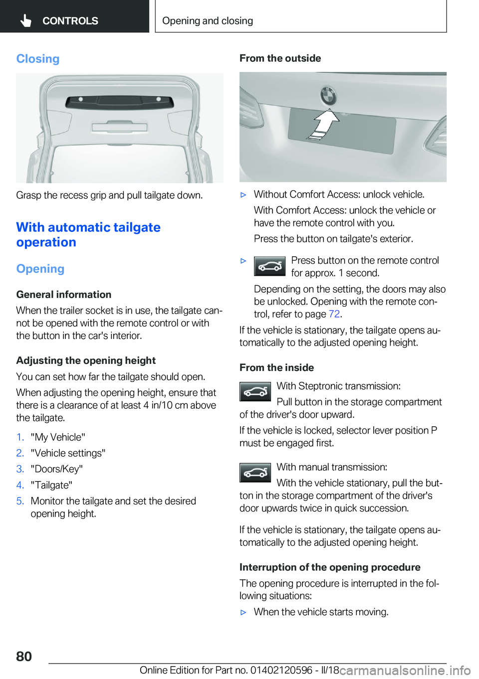 BMW X1 2018 Manual PDF �C�l�o�s�i�n�g
�G�r�a�s�p� �t�h�e� �r�e�c�e�s�s� �g�r�i�p� �a�n�d� �p�u�l�l� �t�a�i�l�g�a�t�e� �d�o�w�n�.
�W�i�t�h��a�u�t�o�m�a�t�i�c��t�a�i�l�g�a�t�e
�o�p�e�r�a�t�i�o�n
�O�p�e�n�i�n�g �G�e�n�e�r�a�