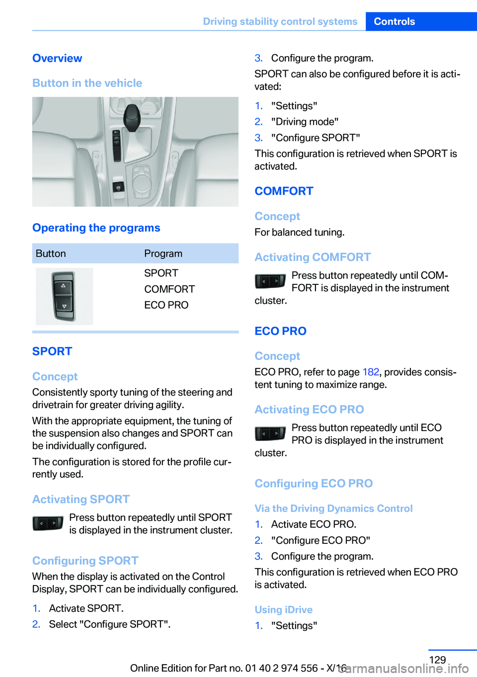 BMW X1 2017  Owners Manual �O�v�e�r�v�i�e�w
�B�u�t�t�o�n��i�n��t�h�e��v�e�h�i�c�l�e
�O�p�e�r�a�t�i�n�g��t�h�e��p�r�o�g�r�a�m�s
�B�u�t�t�o�n�P�r�o�g�r�a�m�S�P�O�R�T
�C�O�M�F�O�R�T
�E�C�O� �P�R�O
�S�P�O�R�T
�C�o�n�c�e�p�t
�C