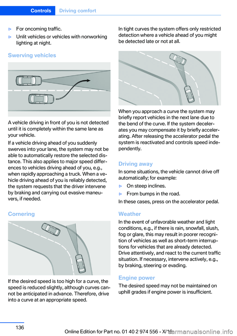 BMW X1 2017  Owners Manual 'y�F�o�r� �o�n�c�o�m�i�n�g� �t�r�a�f�f�i�c�.'y�U�n�l�i�t� �v�e�h�i�c�l�e�s� �o�r� �v�e�h�i�c�l�e�s� �w�i�t�h� �n�o�n�w�o�r�k�i�n�g�l�i�g�h�t�i�n�g� �a�t� �n�i�g�h�t�.
�S�w�e�r�v�i�n�g��v�e�h�