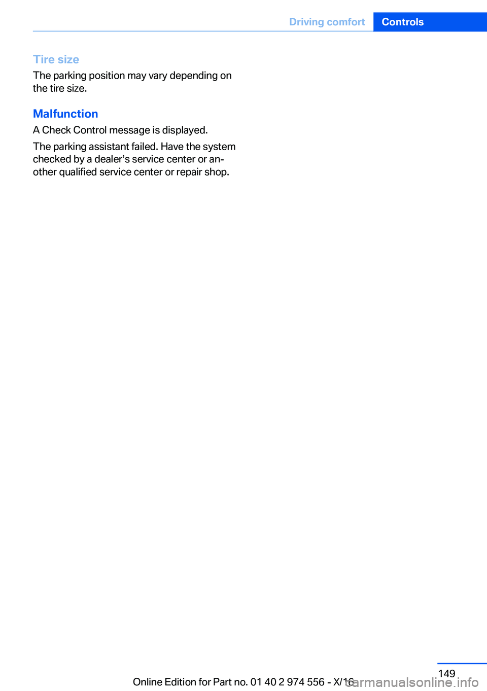 BMW X1 2017  Owners Manual �T�i�r�e��s�i�z�e
�T�h�e� �p�a�r�k�i�n�g� �p�o�s�i�t�i�o�n� �m�a�y� �v�a�r�y� �d�e�p�e�n�d�i�n�g� �o�n �t�h�e� �t�i�r�e� �s�i�z�e�.
�M�a�l�f�u�n�c�t�i�o�n
�A� �C�h�e�c�k� �C�o�n�t�r�o�l� �m�e�s�s�a�g