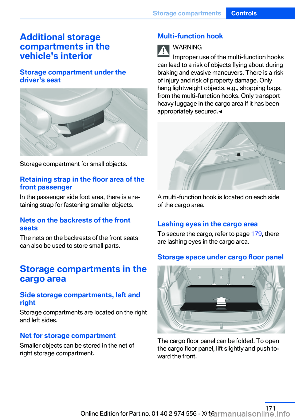 BMW X1 2017  Owners Manual �A�d�d�i�t�i�o�n�a�l��s�t�o�r�a�g�e
�c�o�m�p�a�r�t�m�e�n�t�s��i�n��t�h�e
�v�e�h�i�c�l�e�'�s��i�n�t�e�r�i�o�r
�S�t�o�r�a�g�e��c�o�m�p�a�r�t�m�e�n�t��u�n�d�e�r��t�h�e
�d�r�i�v�e�r�'�s��s