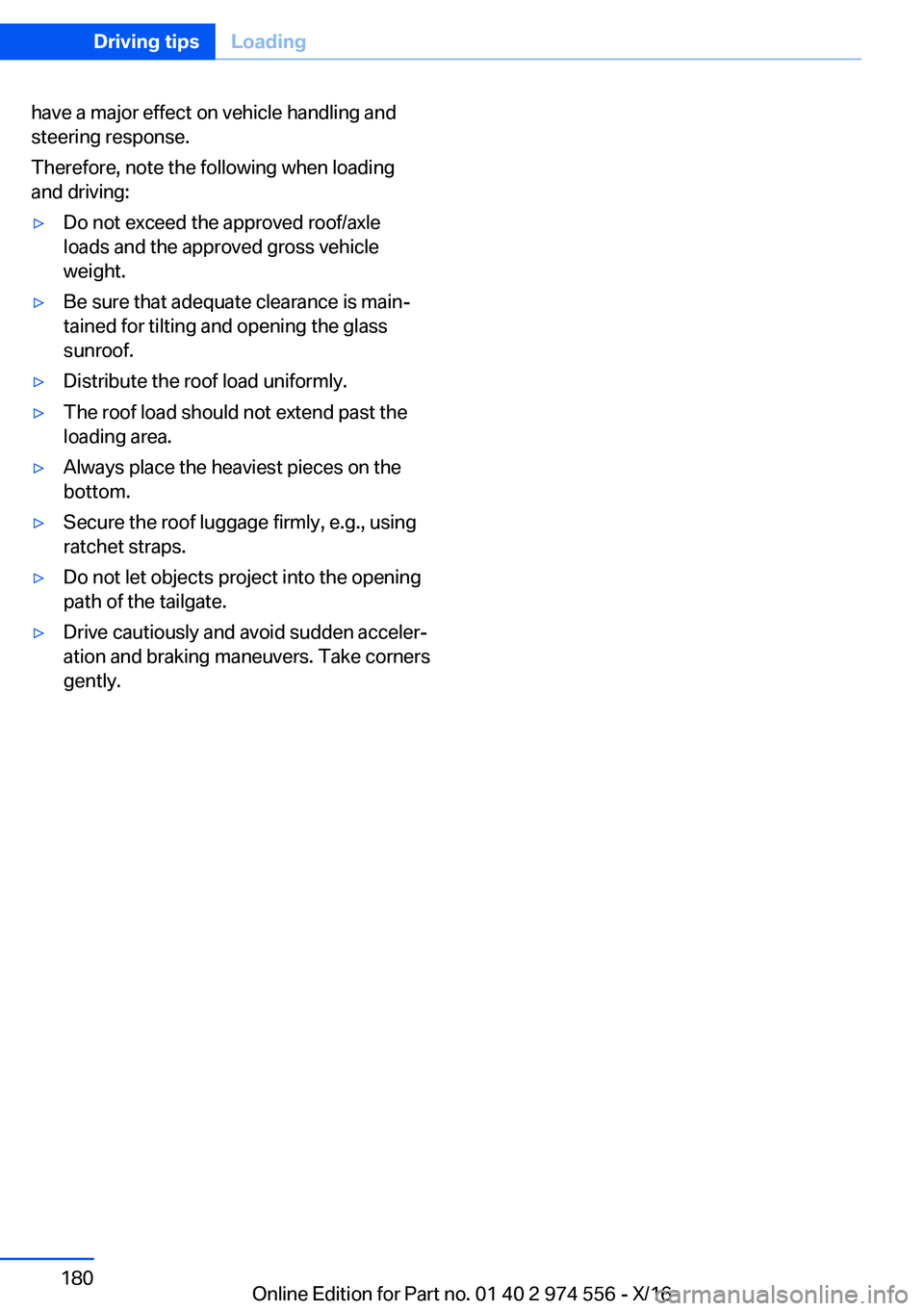 BMW X1 2017  Owners Manual �h�a�v�e� �a� �m�a�j�o�r� �e�f�f�e�c�t� �o�n� �v�e�h�i�c�l�e� �h�a�n�d�l�i�n�g� �a�n�d�s�t�e�e�r�i�n�g� �r�e�s�p�o�n�s�e�.
�T�h�e�r�e�f�o�r�e�,� �n�o�t�e� �t�h�e� �f�o�l�l�o�w�i�n�g� �w�h�e�n� �l�o�a�