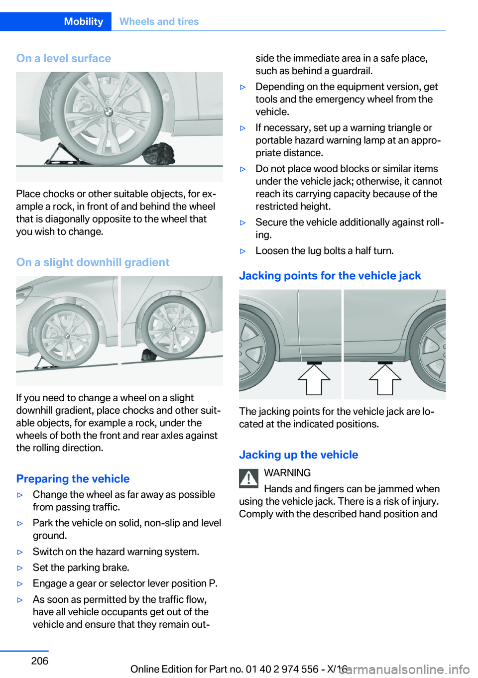 BMW X1 2017  Owners Manual �O�n��a��l�e�v�e�l��s�u�r�f�a�c�e
�P�l�a�c�e� �c�h�o�c�k�s� �o�r� �o�t�h�e�r� �s�u�i�t�a�b�l�e� �o�b�j�e�c�t�s�,� �f�o�r� �e�xj�a�m�p�l�e� �a� �r�o�c�k�,� �i�n� �f�r�o�n�t� �o�f� �a�n�d� �b�e�h�i�