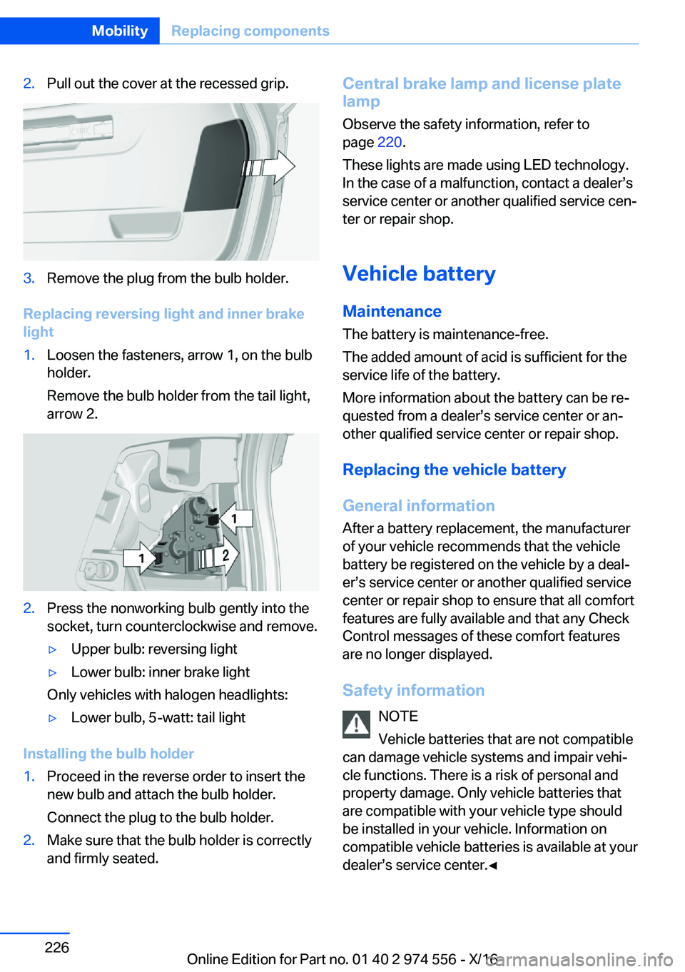 BMW X1 2017  Owners Manual �2�.�P�u�l�l� �o�u�t� �t�h�e� �c�o�v�e�r� �a�t� �t�h�e� �r�e�c�e�s�s�e�d� �g�r�i�p�.�3�.�R�e�m�o�v�e� �t�h�e� �p�l�u�g� �f�r�o�m� �t�h�e� �b�u�l�b� �h�o�l�d�e�r�.
�R�e�p�l�a�c�i�n�g��r�e�v�e�r�s�i�n�