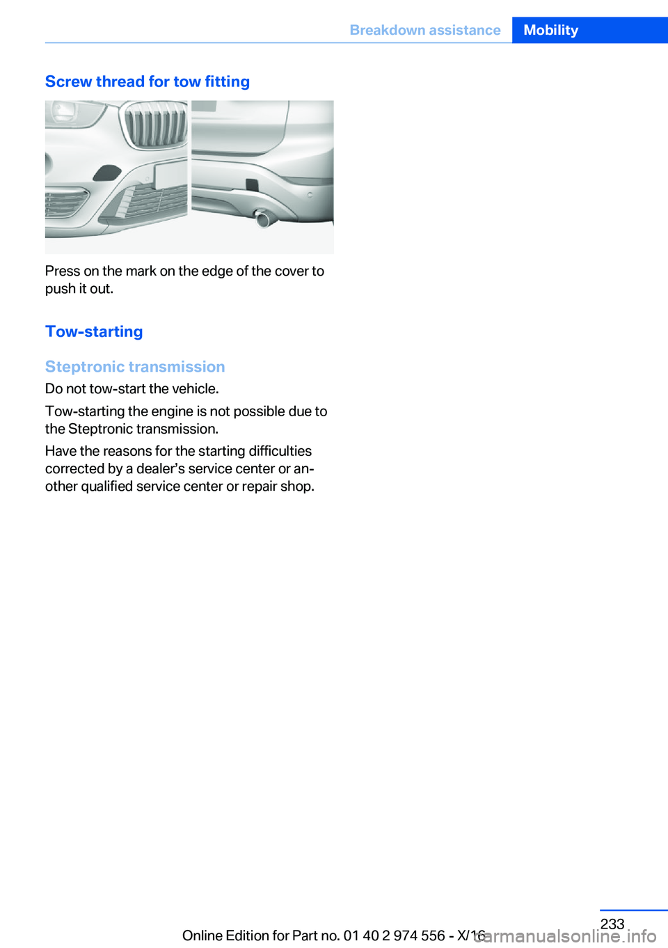 BMW X1 2017  Owners Manual �S�c�r�e�w��t�h�r�e�a�d��f�o�r��t�o�w��f�i�t�t�i�n�g
�P�r�e�s�s� �o�n� �t�h�e� �m�a�r�k� �o�n� �t�h�e� �e�d�g�e� �o�f� �t�h�e� �c�o�v�e�r� �t�o�p�u�s�h� �i�t� �o�u�t�.
�T�o�w�-�s�t�a�r�t�i�n�g
�S�