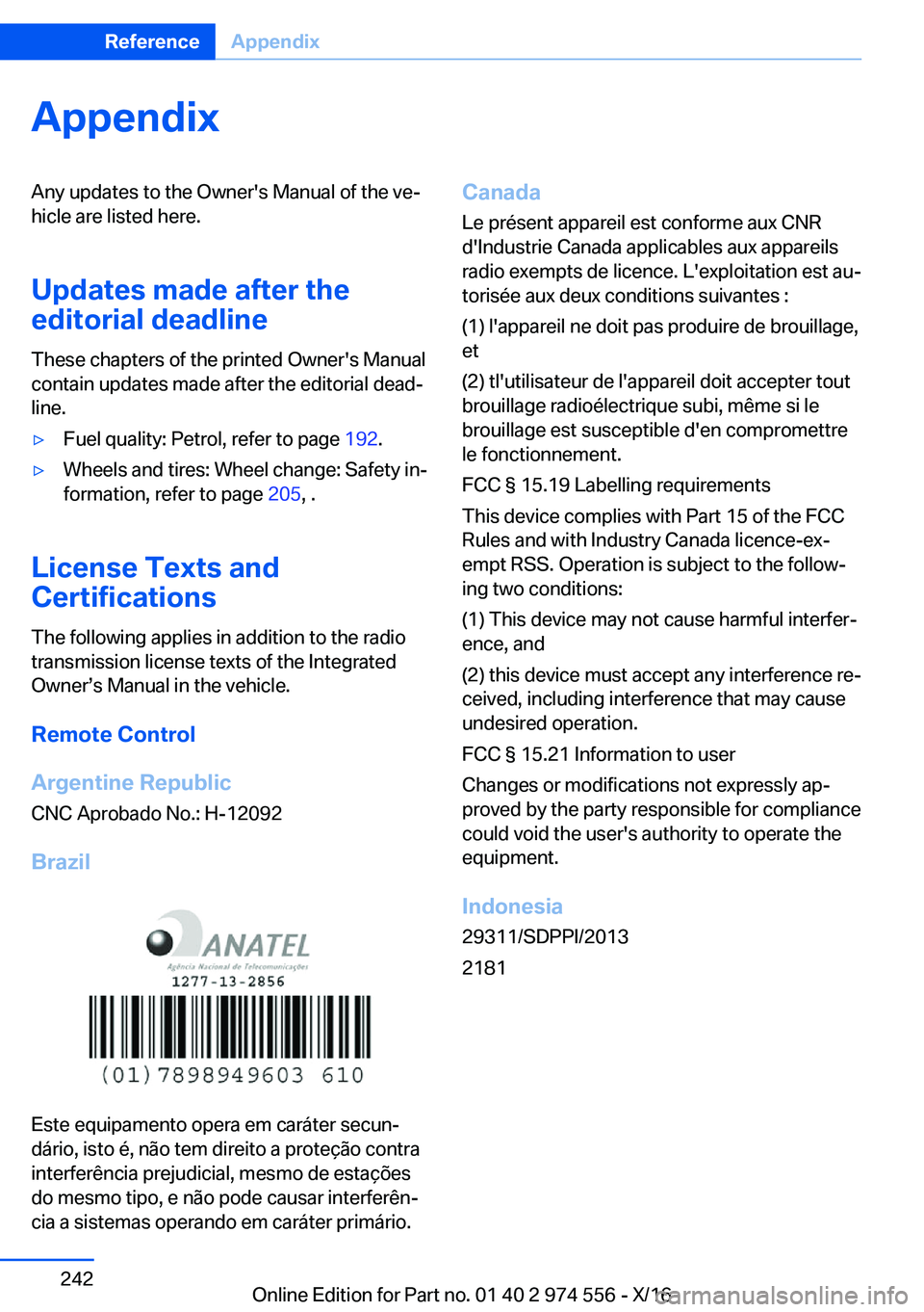 BMW X1 2017  Owners Manual �A�p�p�e�n�d�i�x�A�n�y� �u�p�d�a�t�e�s� �t�o� �t�h�e� �O�w�n�e�r�'�s� �M�a�n�u�a�l� �o�f� �t�h�e� �v�ej
�h�i�c�l�e� �a�r�e� �l�i�s�t�e�d� �h�e�r�e�.
�U�p�d�a�t�e�s��m�a�d�e��a�f�t�e�r��t�h�e
�