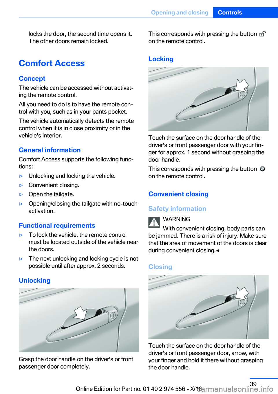 BMW X1 2017 Owners Guide �l�o�c�k�s� �t�h�e� �d�o�o�r�,� �t�h�e� �s�e�c�o�n�d� �t�i�m�e� �o�p�e�n�s� �i�t�.�T�h�e� �o�t�h�e�r� �d�o�o�r�s� �r�e�m�a�i�n� �l�o�c�k�e�d�.
�C�o�m�f�o�r�t��A�c�c�e�s�s
�C�o�n�c�e�p�t
�T�h�e� �v�e�