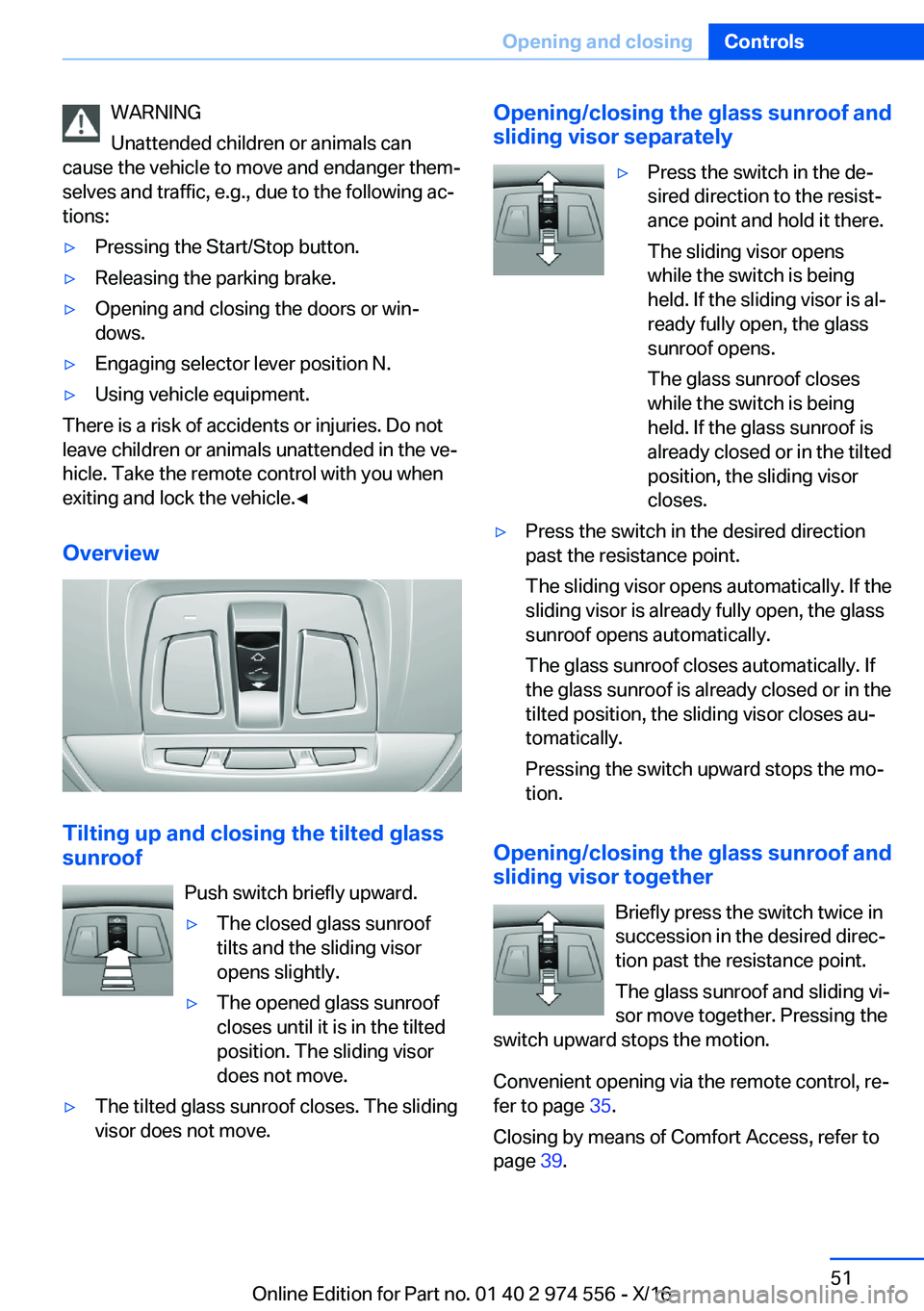 BMW X1 2017 Workshop Manual �W�A�R�N�I�N�G
�U�n�a�t�t�e�n�d�e�d� �c�h�i�l�d�r�e�n� �o�r� �a�n�i�m�a�l�s� �c�a�n
�c�a�u�s�e� �t�h�e� �v�e�h�i�c�l�e� �t�o� �m�o�v�e� �a�n�d� �e�n�d�a�n�g�e�r� �t�h�e�mj �s�e�l�v�e�s� �a�n�d� �t�r�