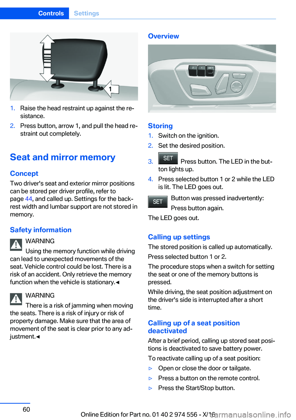 BMW X1 2017 Workshop Manual �1�.�R�a�i�s�e� �t�h�e� �h�e�a�d� �r�e�s�t�r�a�i�n�t� �u�p� �a�g�a�i�n�s�t� �t�h�e� �r�ej
�s�i�s�t�a�n�c�e�.�2�.�P�r�e�s�s� �b�u�t�t�o�n�,� �a�r�r�o�w� �1�,� �a�n�d� �p�u�l�l� �t�h�e� �h�e�a�d� �r�e