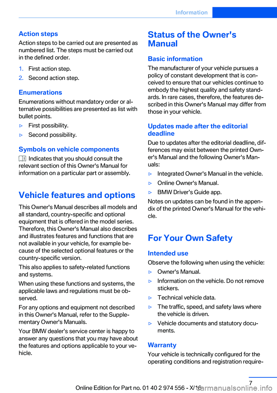 BMW X1 2017  Owners Manual �A�c�t�i�o�n��s�t�e�p�s�A�c�t�i�o�n� �s�t�e�p�s� �t�o� �b�e� �c�a�r�r�i�e�d� �o�u�t� �a�r�e� �p�r�e�s�e�n�t�e�d� �a�s
�n�u�m�b�e�r�e�d� �l�i�s�t�.� �T�h�e� �s�t�e�p�s� �m�u�s�t� �b�e� �c�a�r�r�i�e�d�