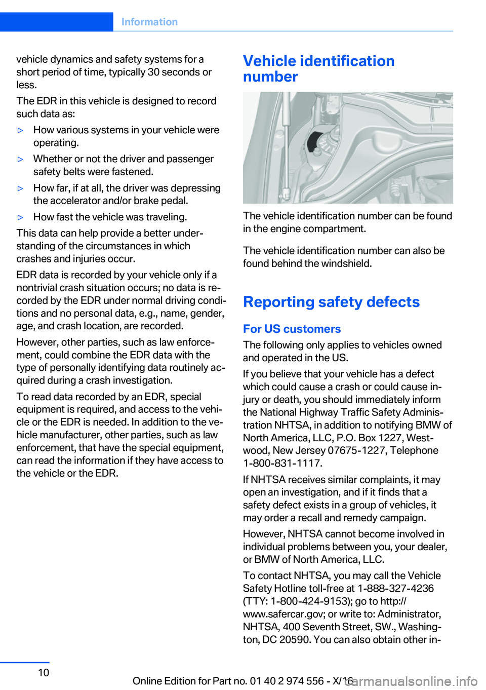 BMW X1 2017  Owners Manual �v�e�h�i�c�l�e� �d�y�n�a�m�i�c�s� �a�n�d� �s�a�f�e�t�y� �s�y�s�t�e�m�s� �f�o�r� �a�s�h�o�r�t� �p�e�r�i�o�d� �o�f� �t�i�m�e�,� �t�y�p�i�c�a�l�l�y� �3�0� �s�e�c�o�n�d�s� �o�r�l�e�s�s�.
�T�h�e� �E�D�R� �