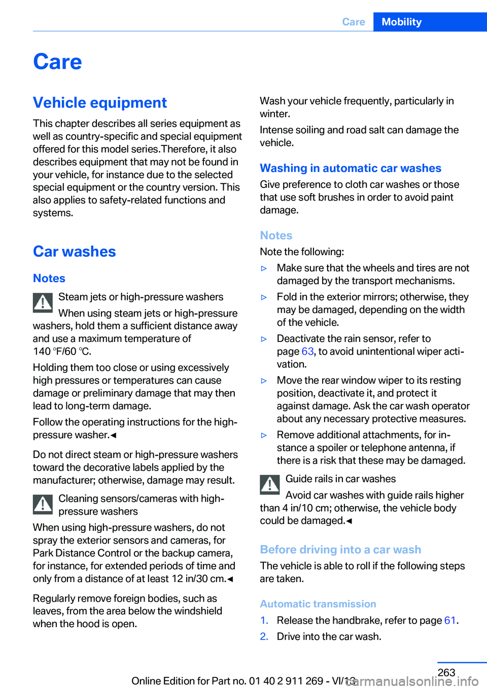 BMW X1 SDRIVE28I 2014 Owners Manual CareVehicle equipmentThis chapter describes all series equipment as
well as country-specific and special equipment
offered for this model series.Therefore, it also
describes equipment that may not be BMW X1 SDRIVE28I 2014 Owners Manual CareVehicle equipmentThis chapter describes all series equipment as
well as country-specific and special equipment
offered for this model series.Therefore, it also
describes equipment that may not be