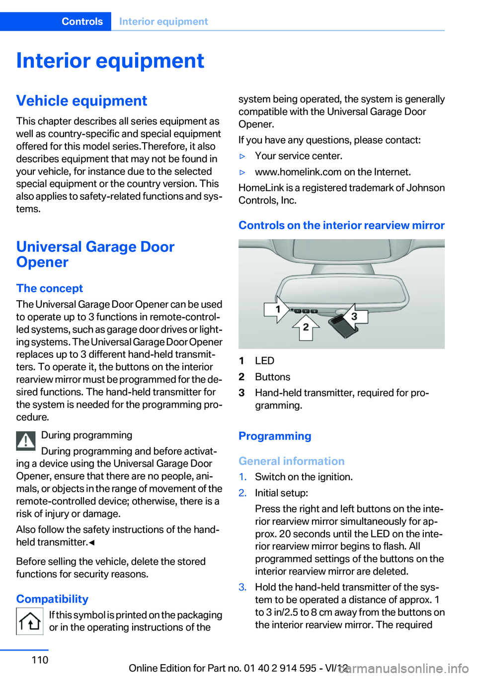 BMW X1 SDRIVE28I 2013  Owners Manual Interior equipmentVehicle equipment
This chapter describes all series equipment as
well as country-specific and special equipment
offered for this model series.Therefore, it also
describes equipment t