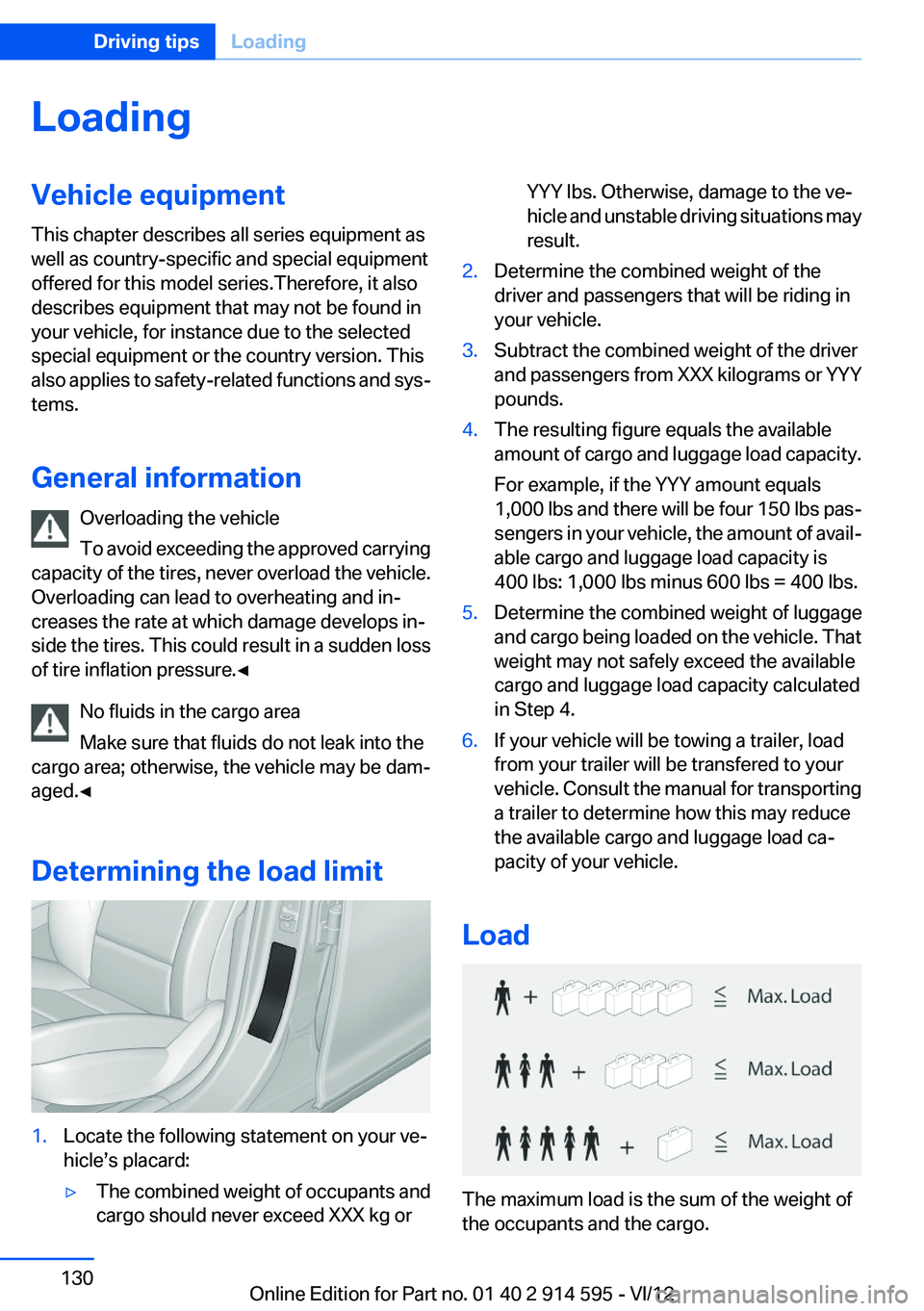 BMW X1 SDRIVE28I 2013 Owners Manual LoadingVehicle equipment
This chapter describes all series equipment as
well as country-specific and special equipment
offered for this model series.Therefore, it also
describes equipment that may not BMW X1 SDRIVE28I 2013 Owners Manual LoadingVehicle equipment
This chapter describes all series equipment as
well as country-specific and special equipment
offered for this model series.Therefore, it also
describes equipment that may not